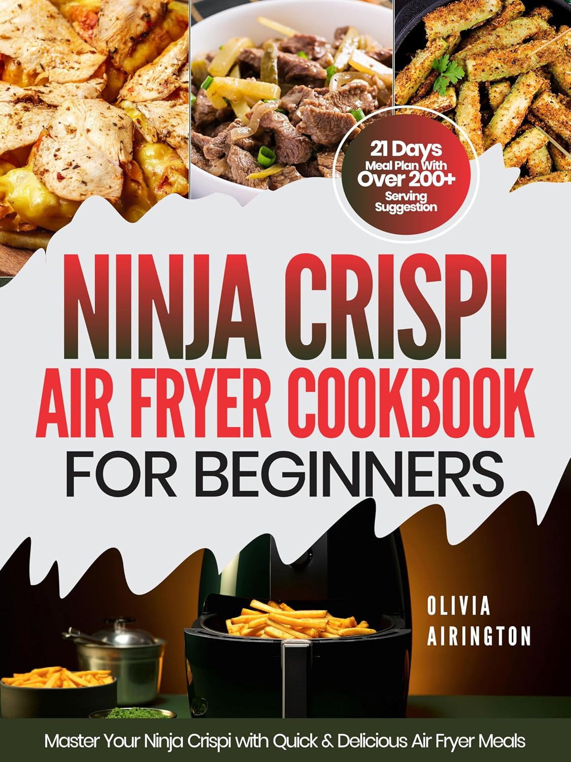 NINJA CRISPI AIR FRYER COOKBOOK FOR BEGINNERS 2025: Master Your Ninja Crispi with Quick & Delicious Air Fryer Meals
