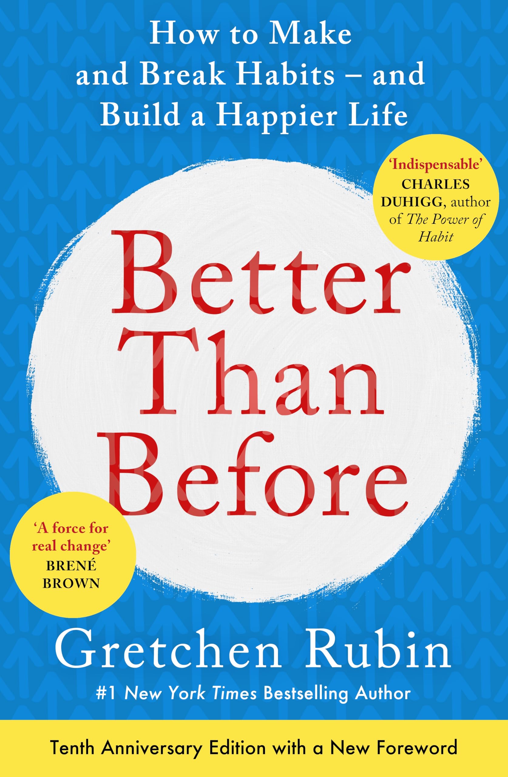 Better Than Before: Mastering the Habits of Our Everyday Lives  .9781444769012