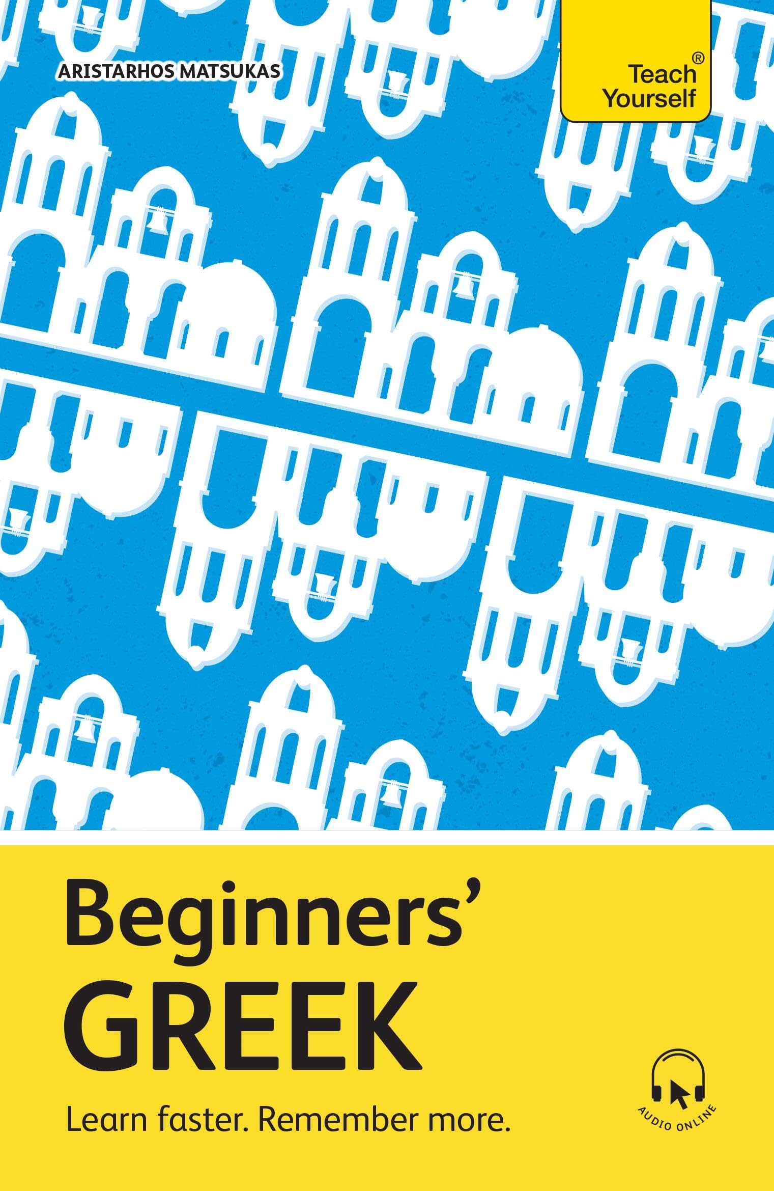 Beginners' Greek: Learn faster. Remember more. (Teach Yourself Beginners’ Language Learning Series)
