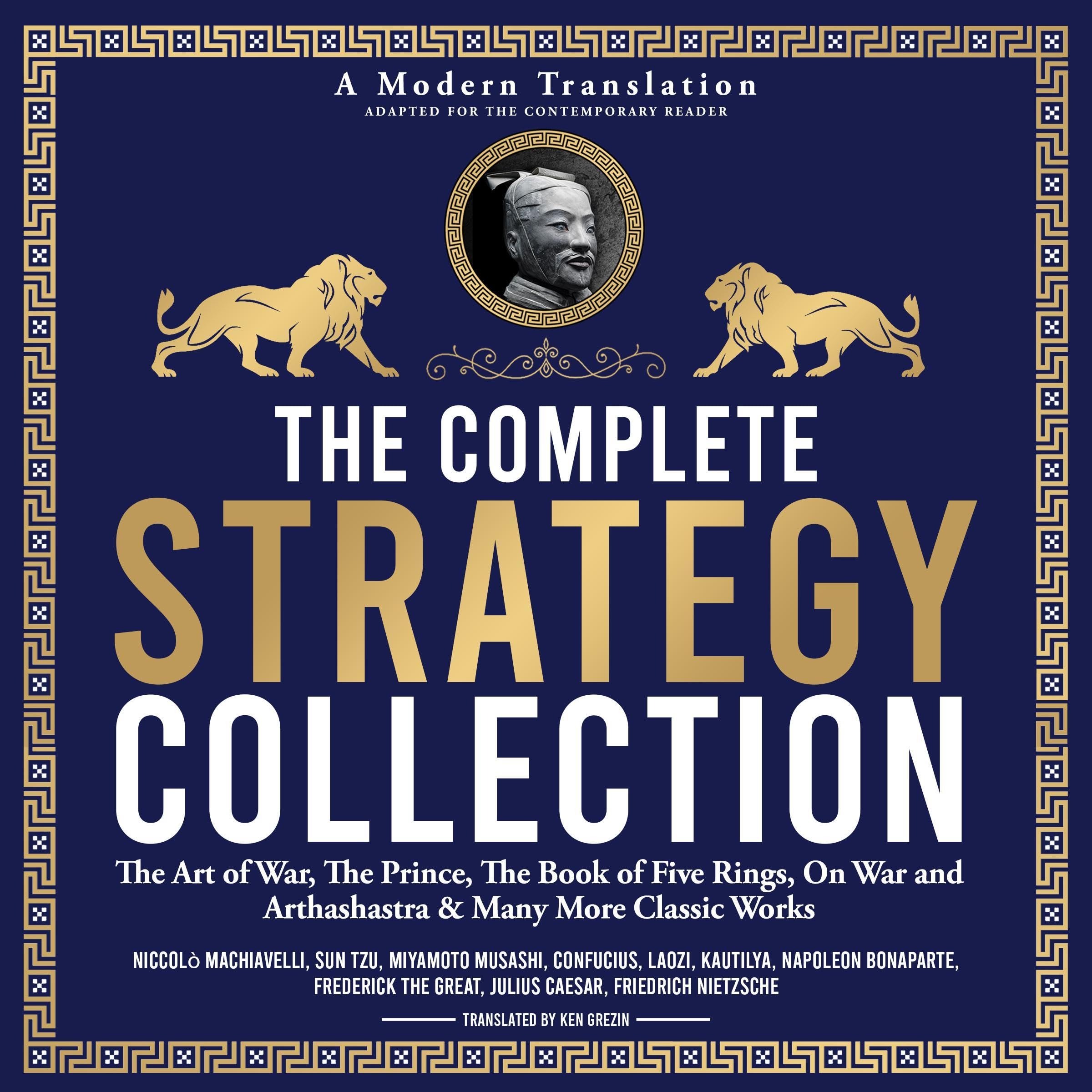 The Complete Strategy Collection - A Modern Translation - Adapted for the Contemporary Reader