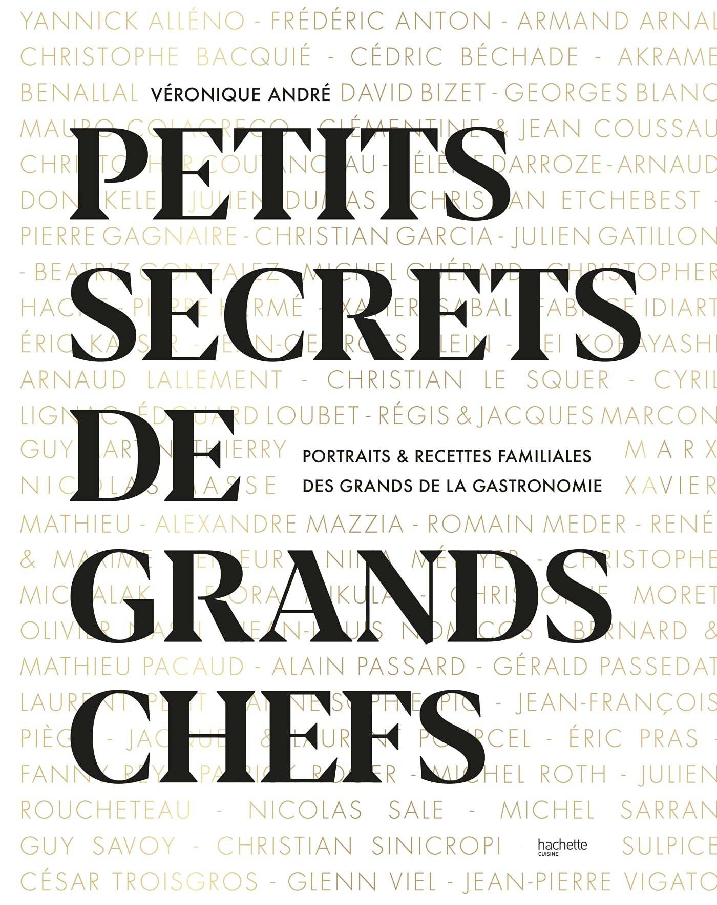 Petits secrets de grands chefs: Portraits & recettes familiales des grands de la gastronomie