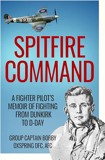 Spitfire Command: A Fighter Pilot's Memoir of Fighting from Dunkirk to D-Day book cover