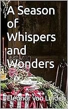 A Season of Whispers and Wonders
