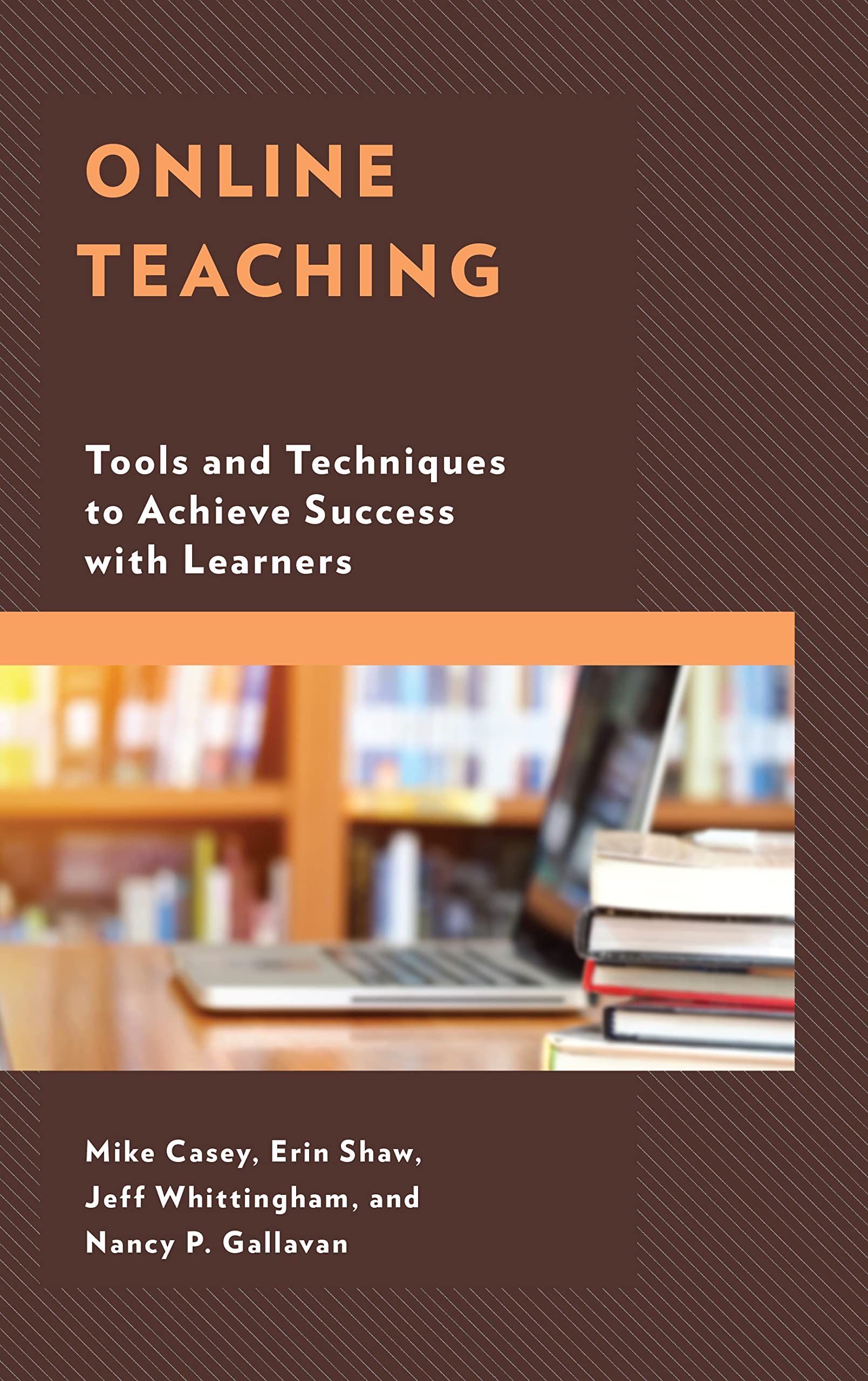 Online Teaching: Tools and Techniques to Achieve Success with Learners