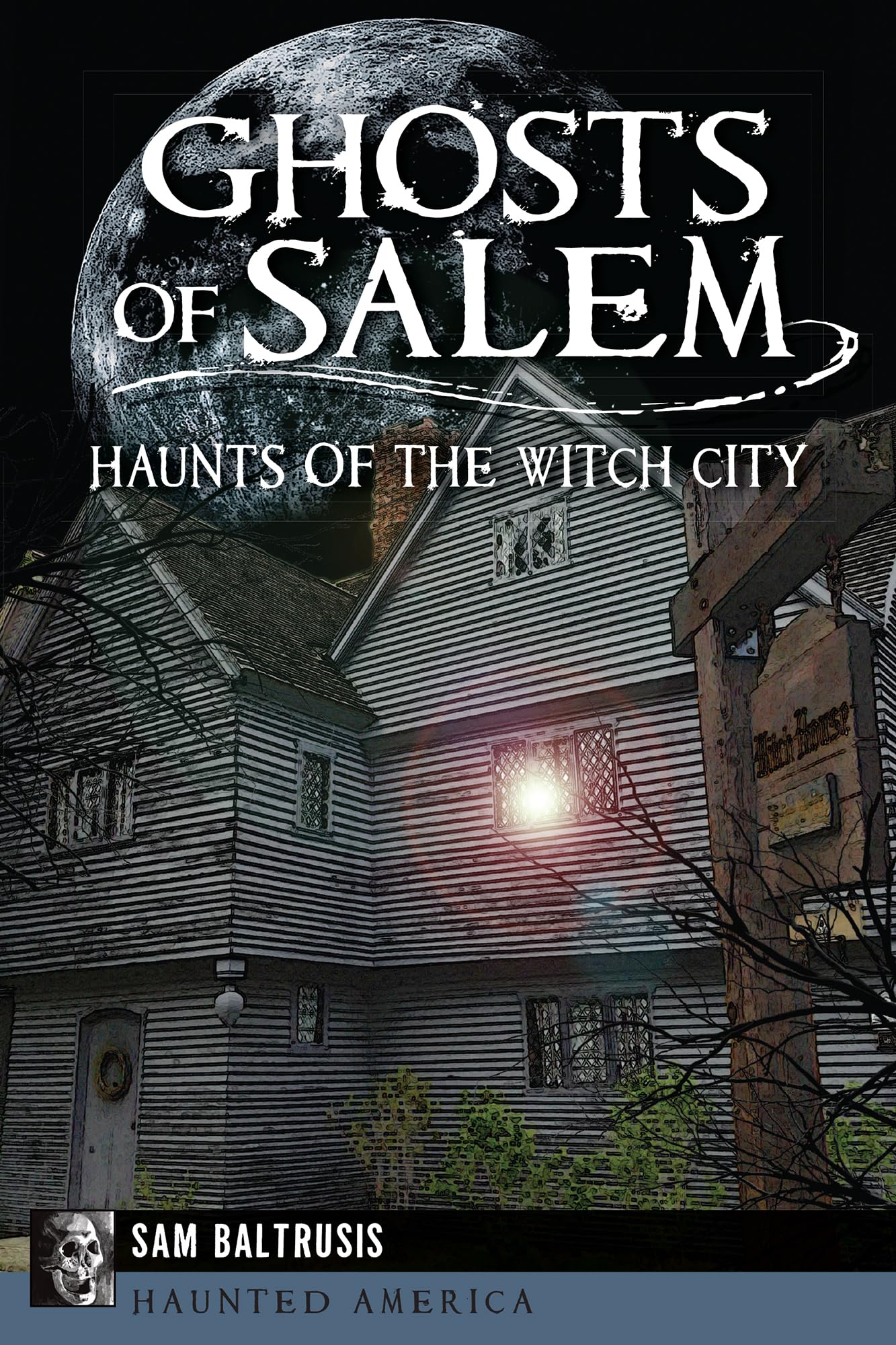 Ghosts of Salem: Haunts of the Witch City (Haunted America) Paperback – August 12, 2014
