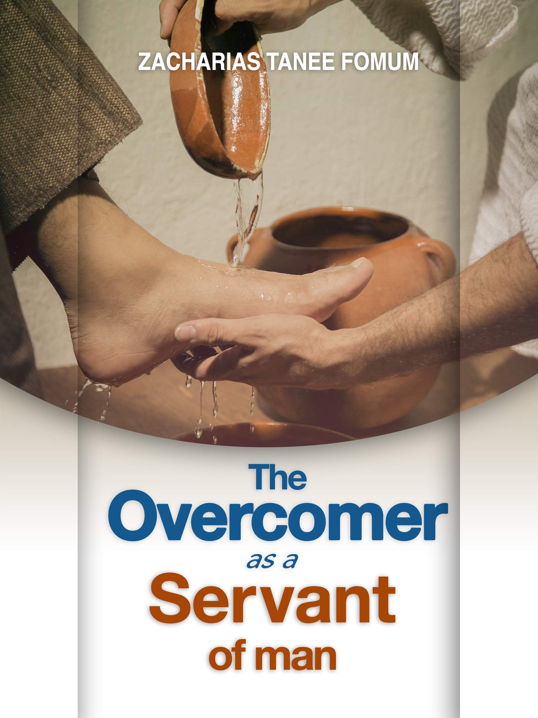 The Overcomer as a Servant of Man (Practical Helps For The Overcomers Book 23)