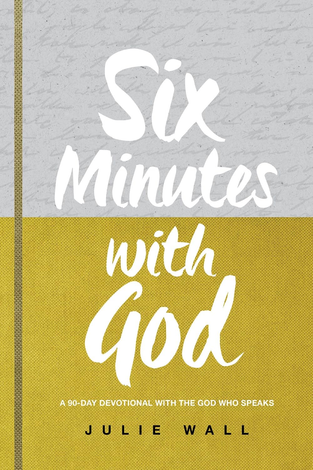 Six Minutes with God: A 90-Day Devotional with the God Who Speaks