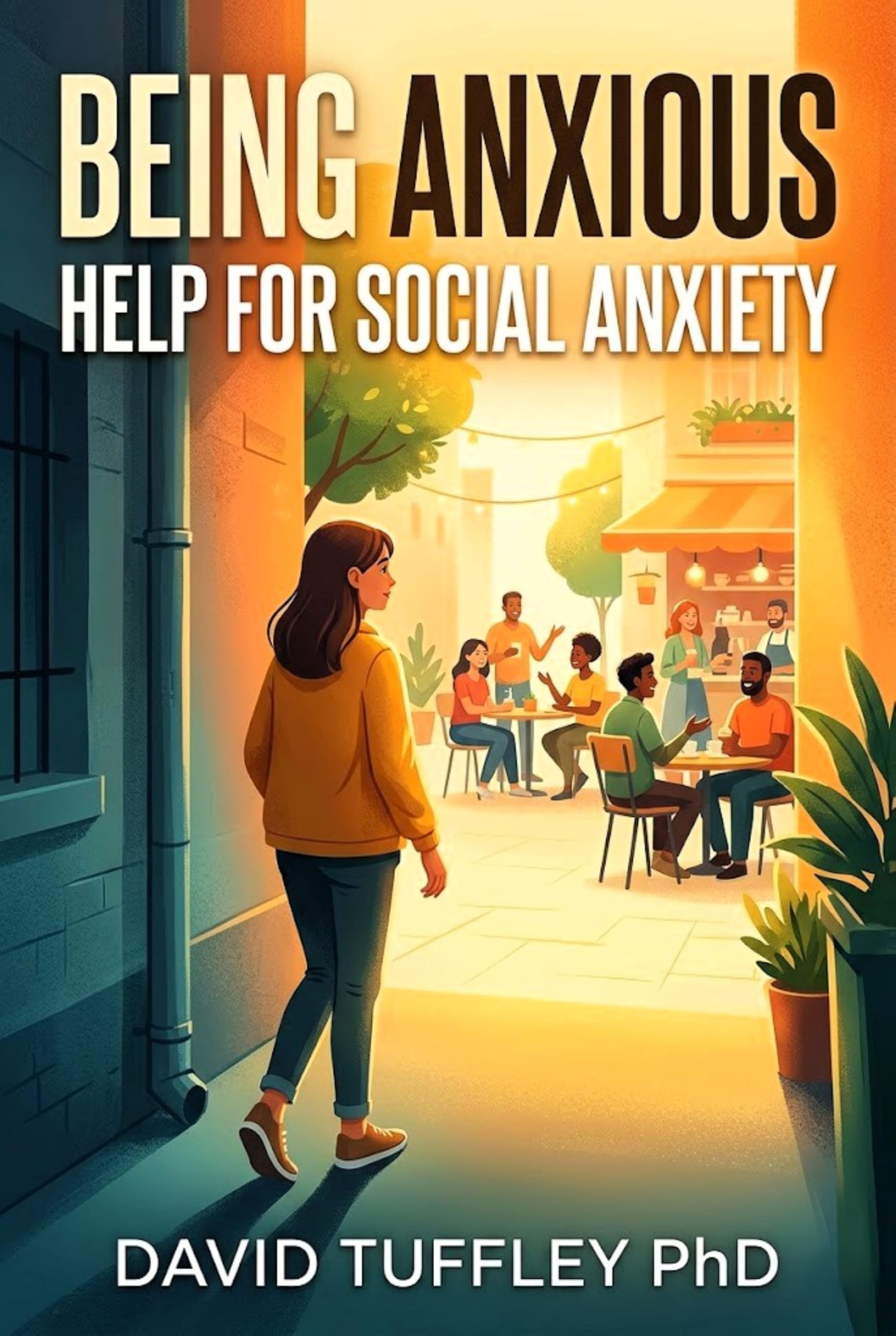 Being Anxious: Help For Social Anxiety (Applied Psychology Book 5)