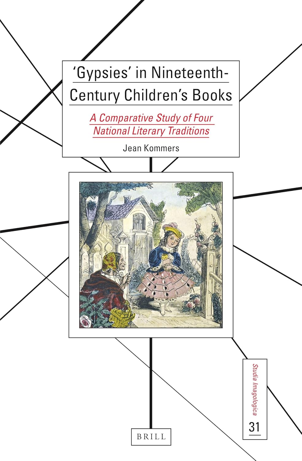 'Gypsies' in Nineteenth-Century Children’s Books: A Comparative Study of Four National Literary Traditions (Studia Imagologica, 31)