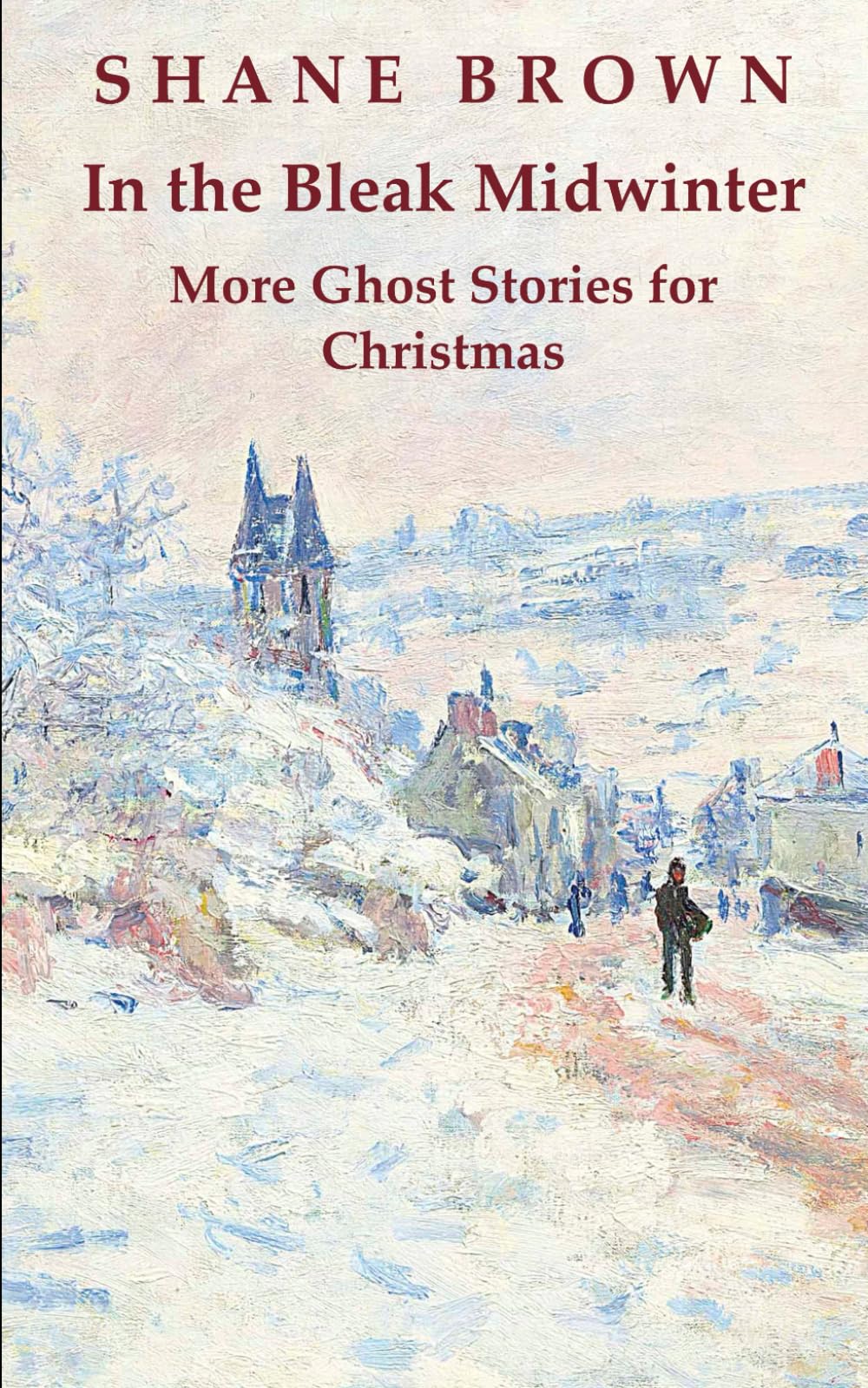 In the Bleak Midwinter: More Ghost Stories for Christmas