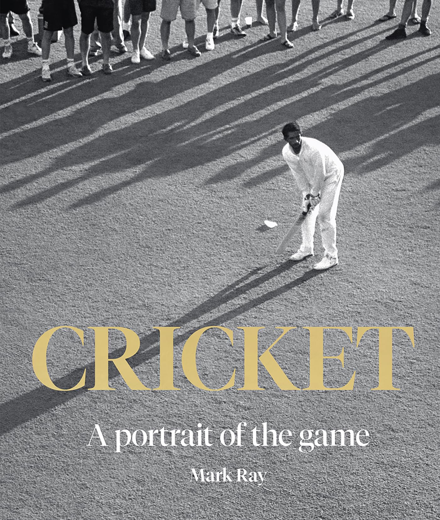 Cricket A Portrait of the Game by Mark Ray (Hardback Book)