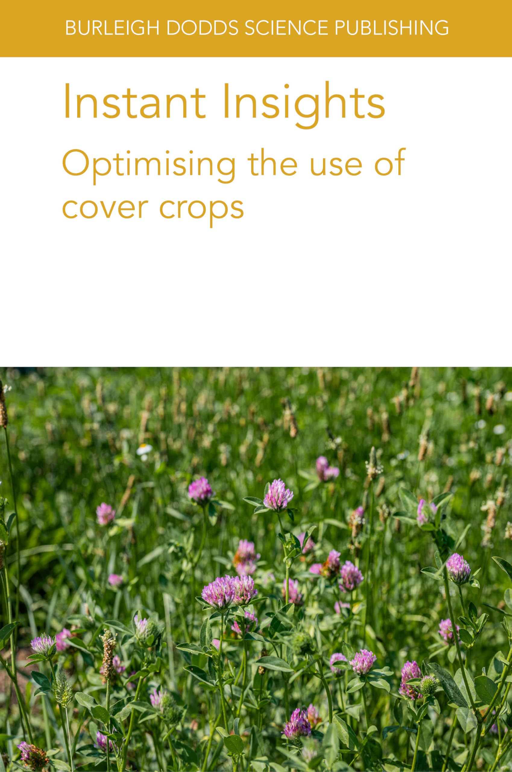 Instant Insights: Optimising the Use of Cover Crops (Burleigh Dodds Science: Instant Insights, 128)