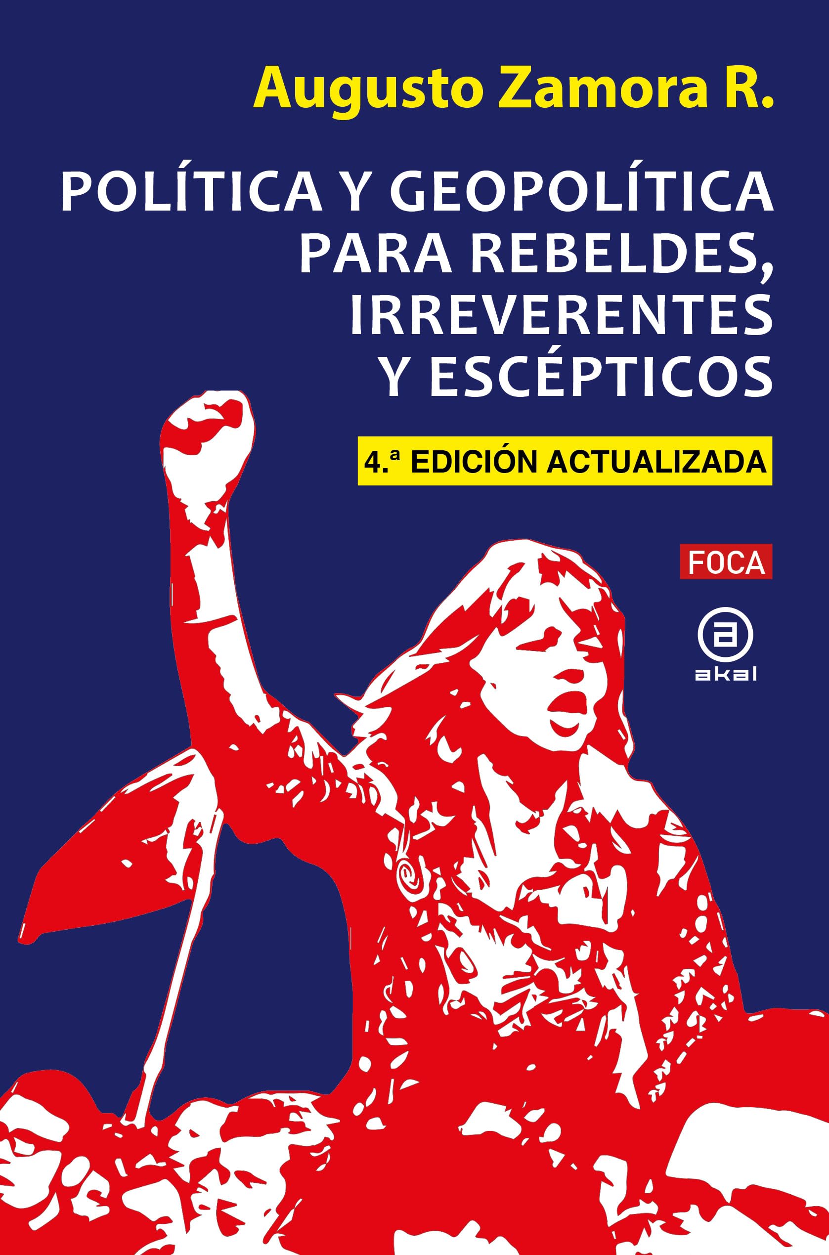 Política y geopolítica para rebeldes, irreverentes y escépticos (4ª Edición Actualizada): Cuarta Edición actualizada: 160 (Investigación)