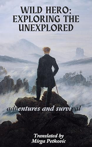 Wild Hero: Exploring the Unexplored: Wild Hero: Embarking on a Journey Through the Unknown