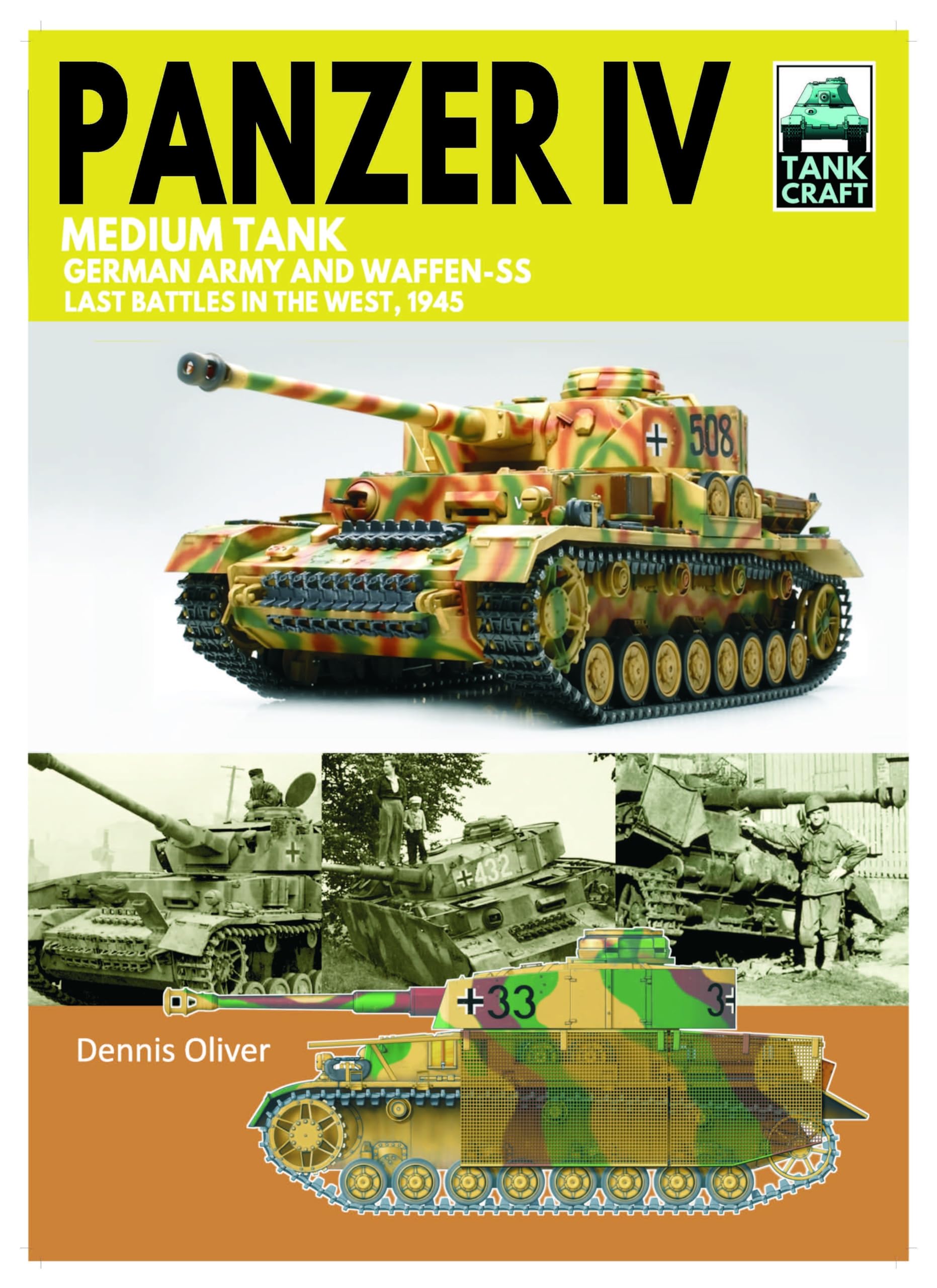 Tank 43 Panzer IV Medium Tank: German Army and Waffen-SS Last battles in the West, 1945 (TankCraft)