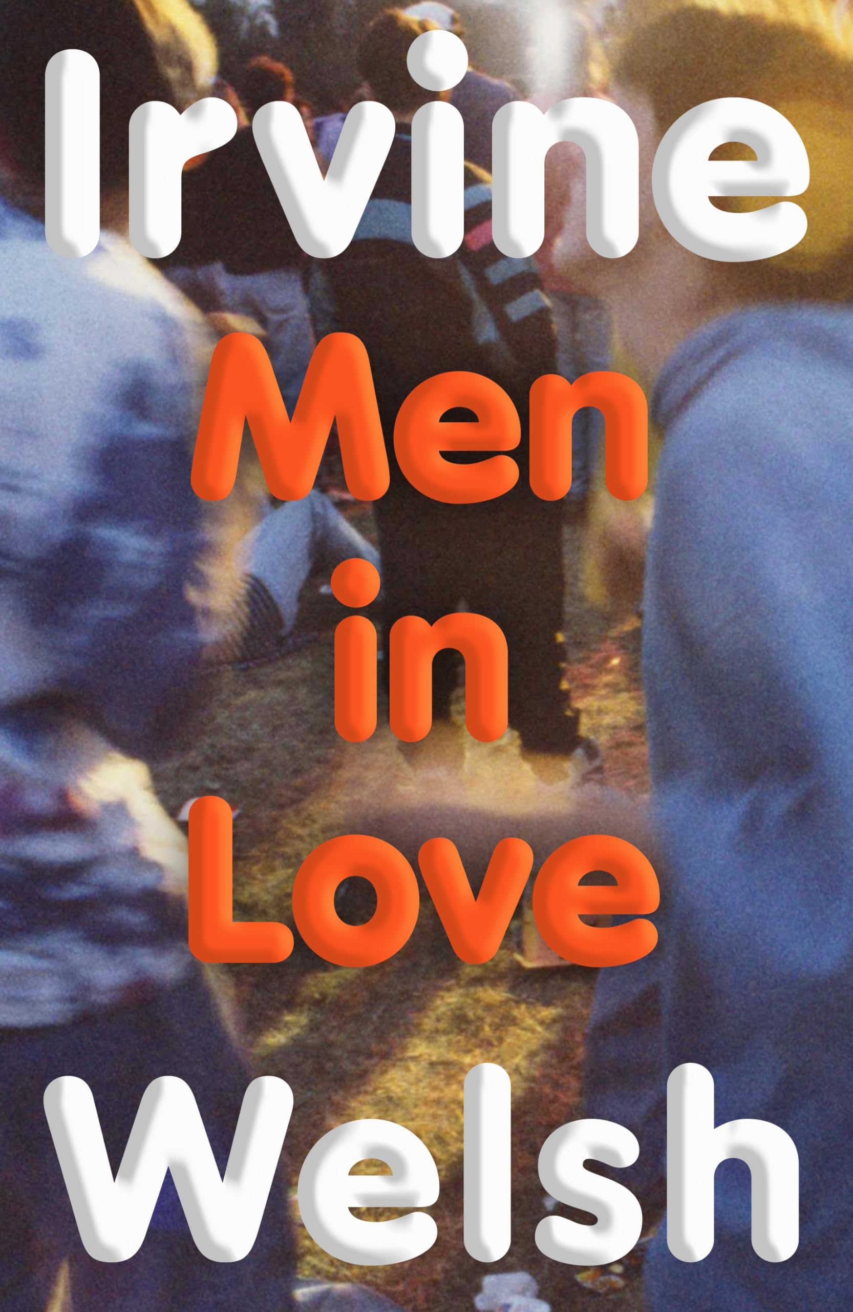 Men In Love by Irvine Welsh HARDBACK 9781787335752
