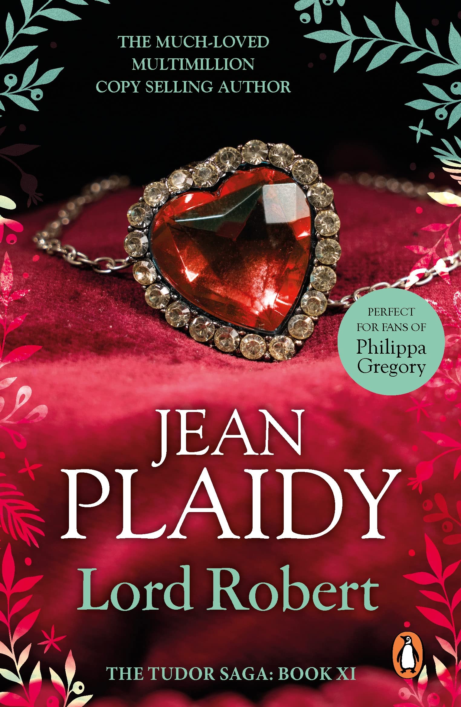 Lord Robert: (The Tudor Saga: 11): the passionate story of Elizabeth I's one great love affair magically brought to life by the Queen of British historical fiction