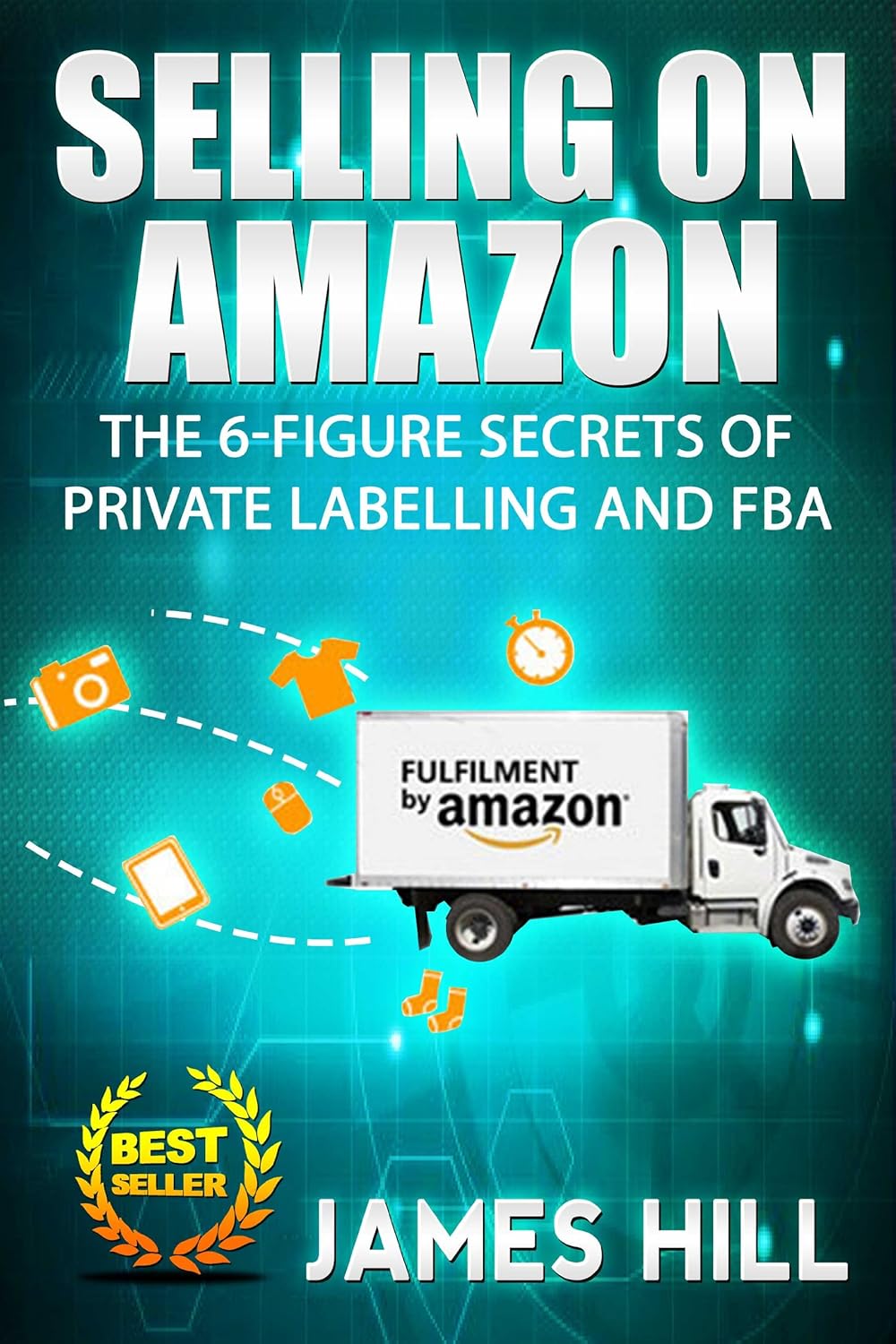 Selling on Amazon The 6Figure Secrets of Private Labeling