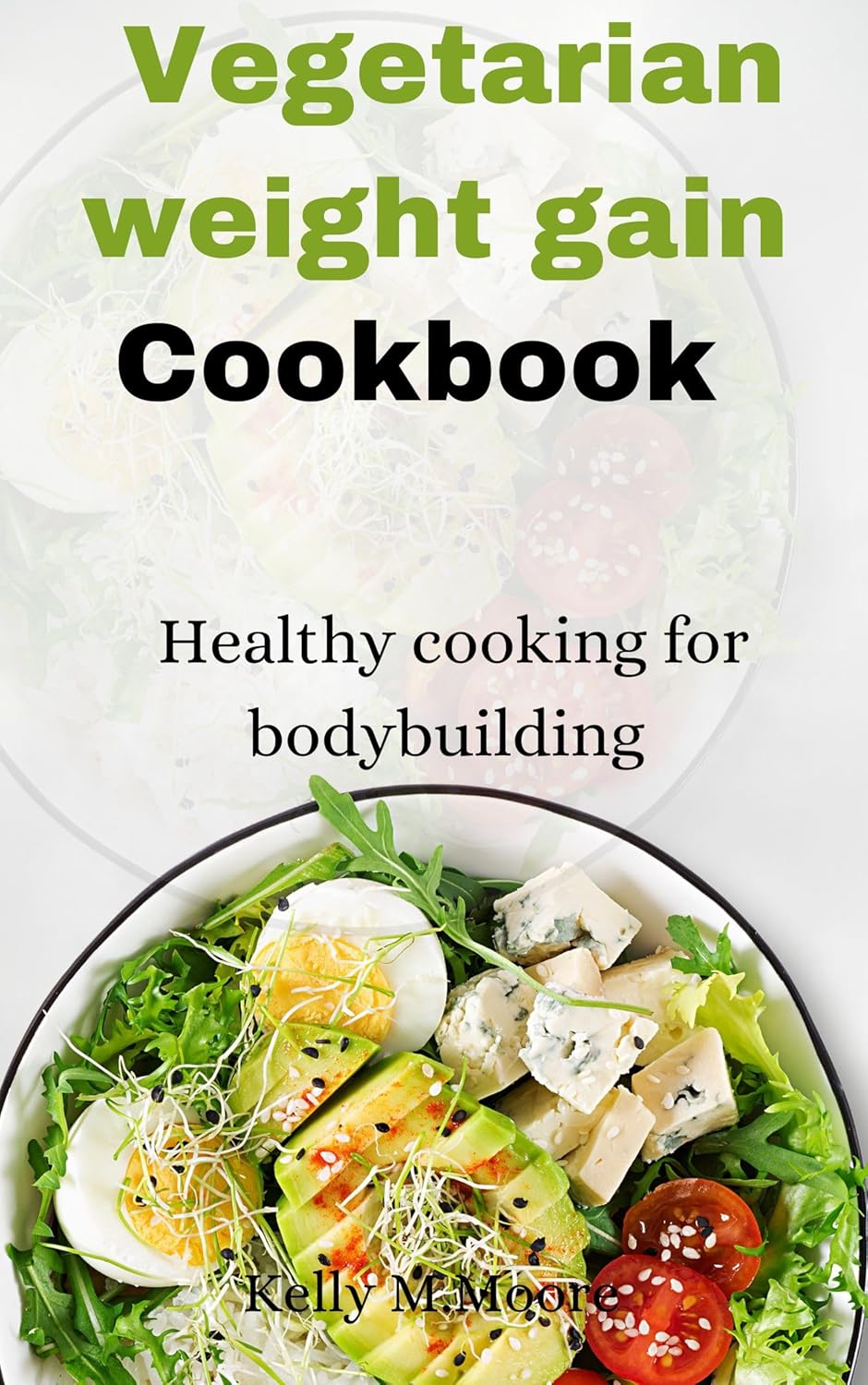 Vegetarian weight gain cookbook Healthy cooking for