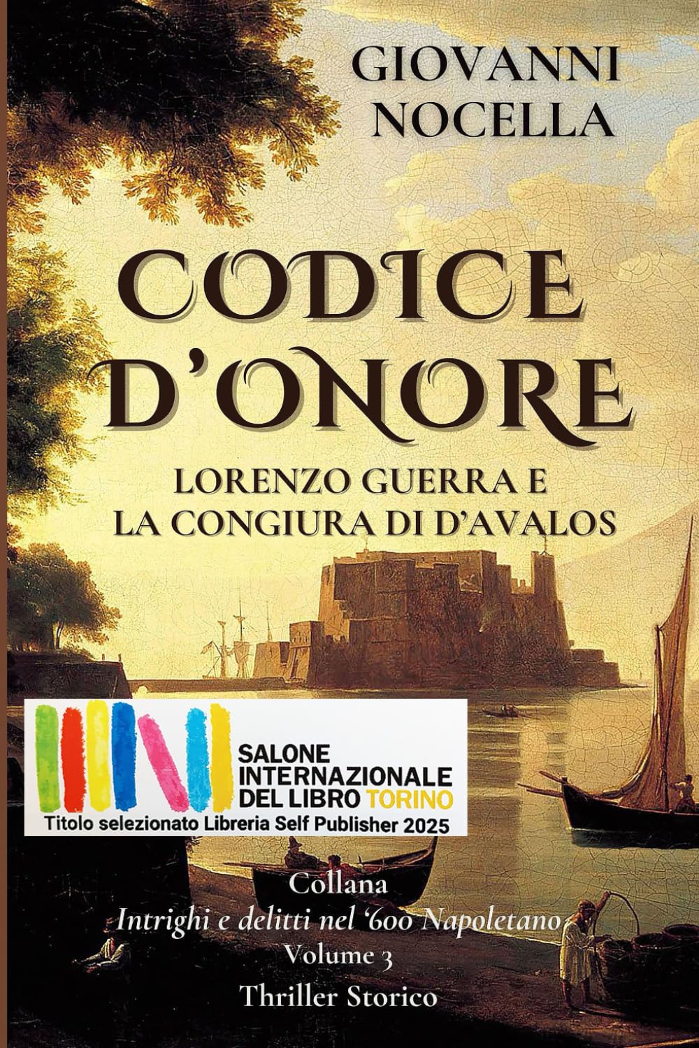 CODICE D'ONORE - Lorenzo Guerra e la Congiura di d'Avalos (Intrighi e delitti nel '600 Napoletano)