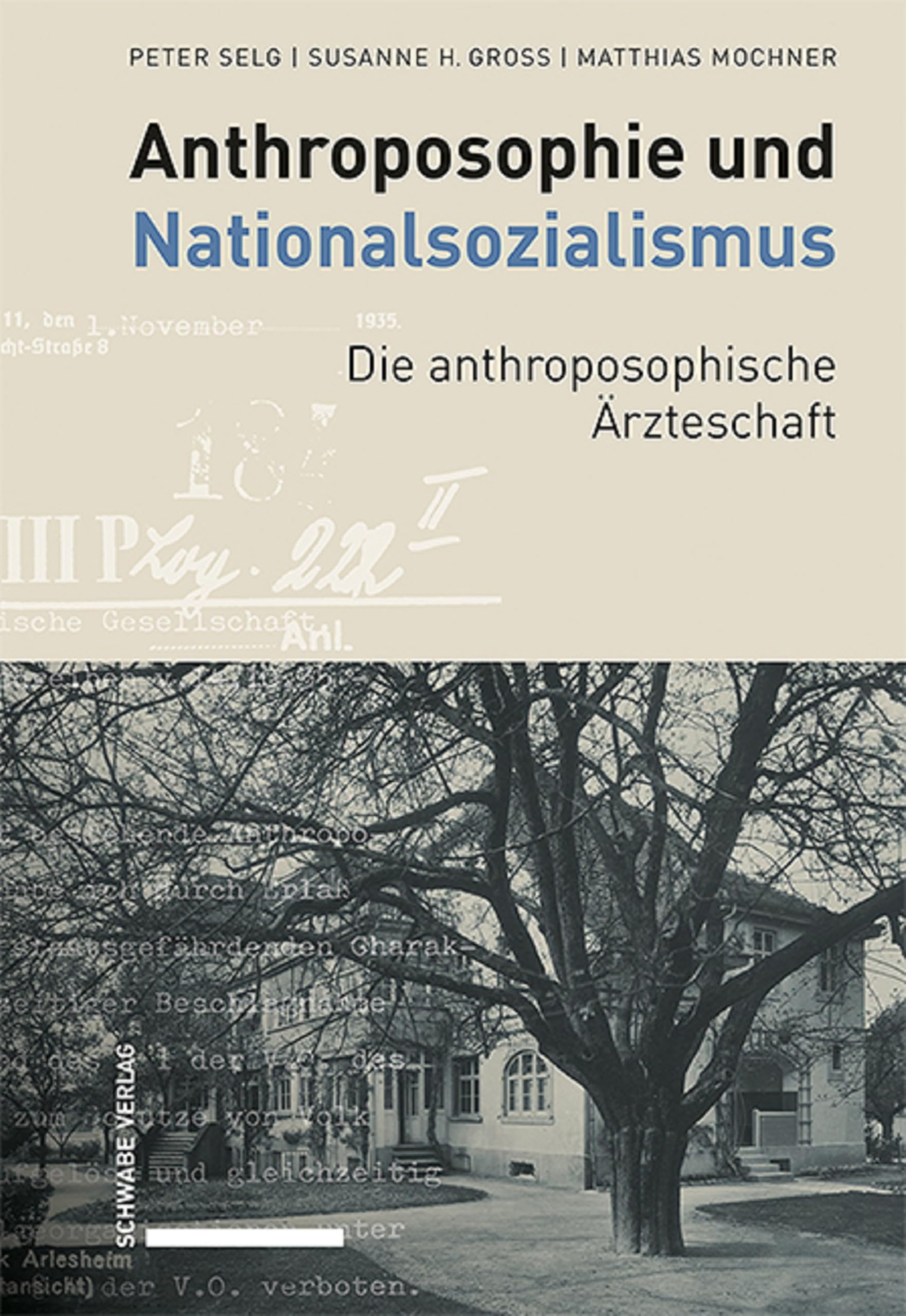 Anthroposophie und Nationalsozialismus. Die anthroposophische Ärzteschaft (Anthroposophische Medizin, Pharmazie und Heilpädagogik im Nationalsozialismus 1933–1945 11)
