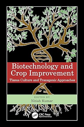BIOTECHNOLOGY AND CROP IMPROVEMENT TISSUE CULTURE AND TRANSGENIC APPROACHES (HB 2022)