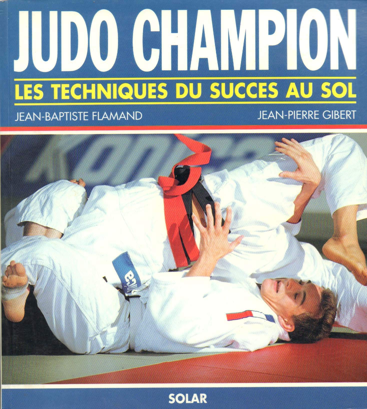 Judo Champion. Les Techniques Du Succes Au Sol