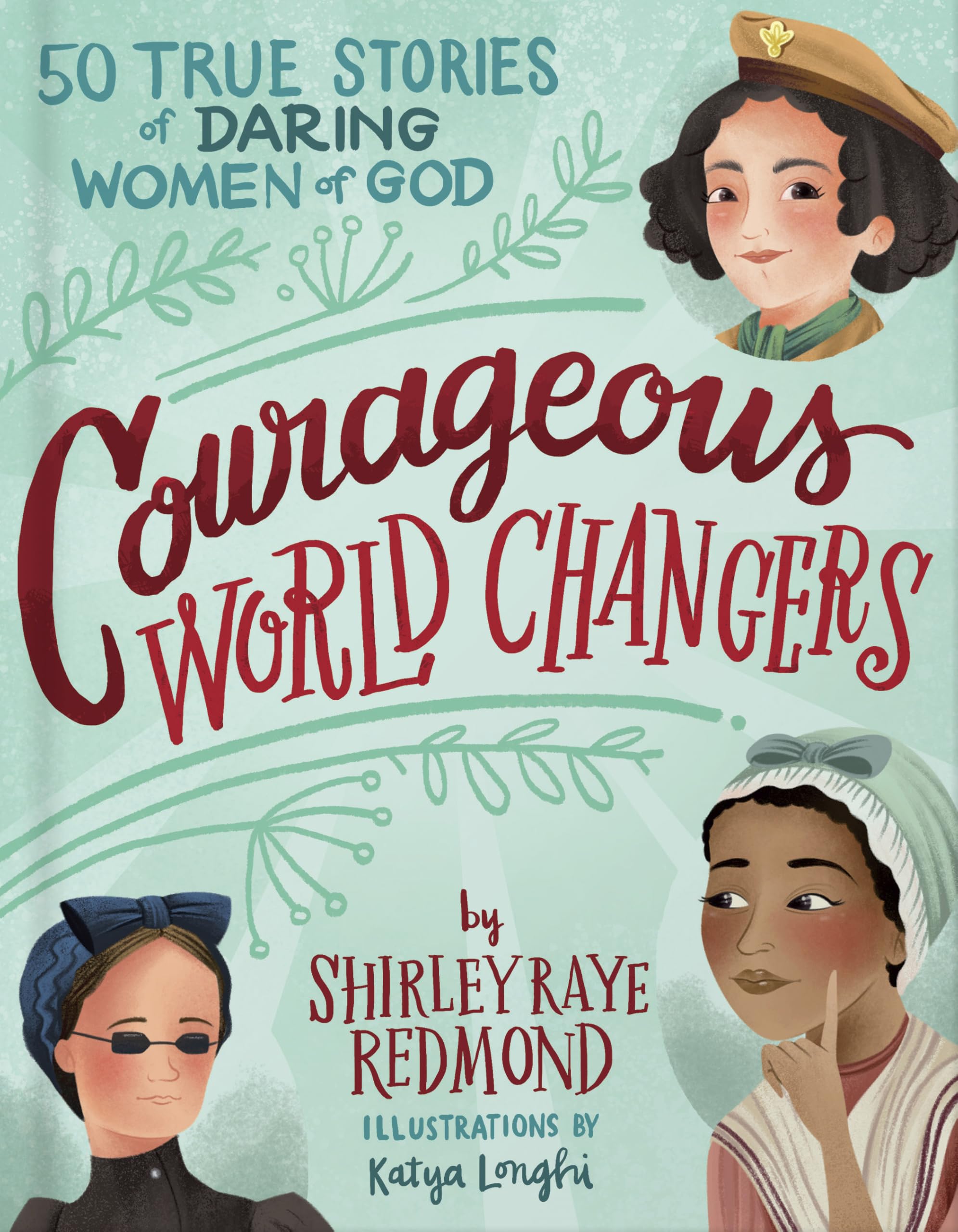Courageous World Changers: 50 True Stories of- 9780736977340, hardcover, Redmond