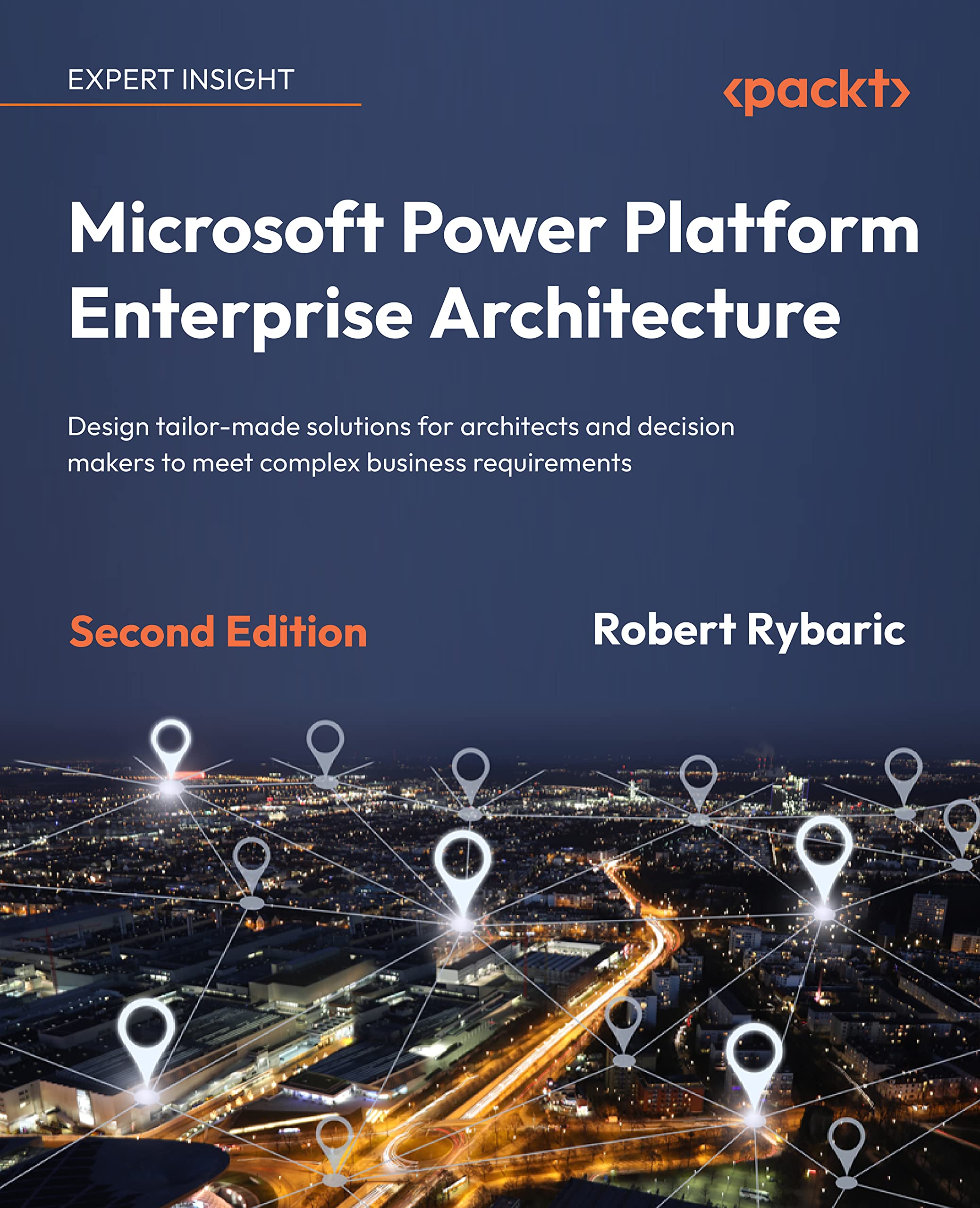 Microsoft Power Platform Enterprise Architecture: Design tailor-made solutions for architects and decision makers to meet complex business requirements