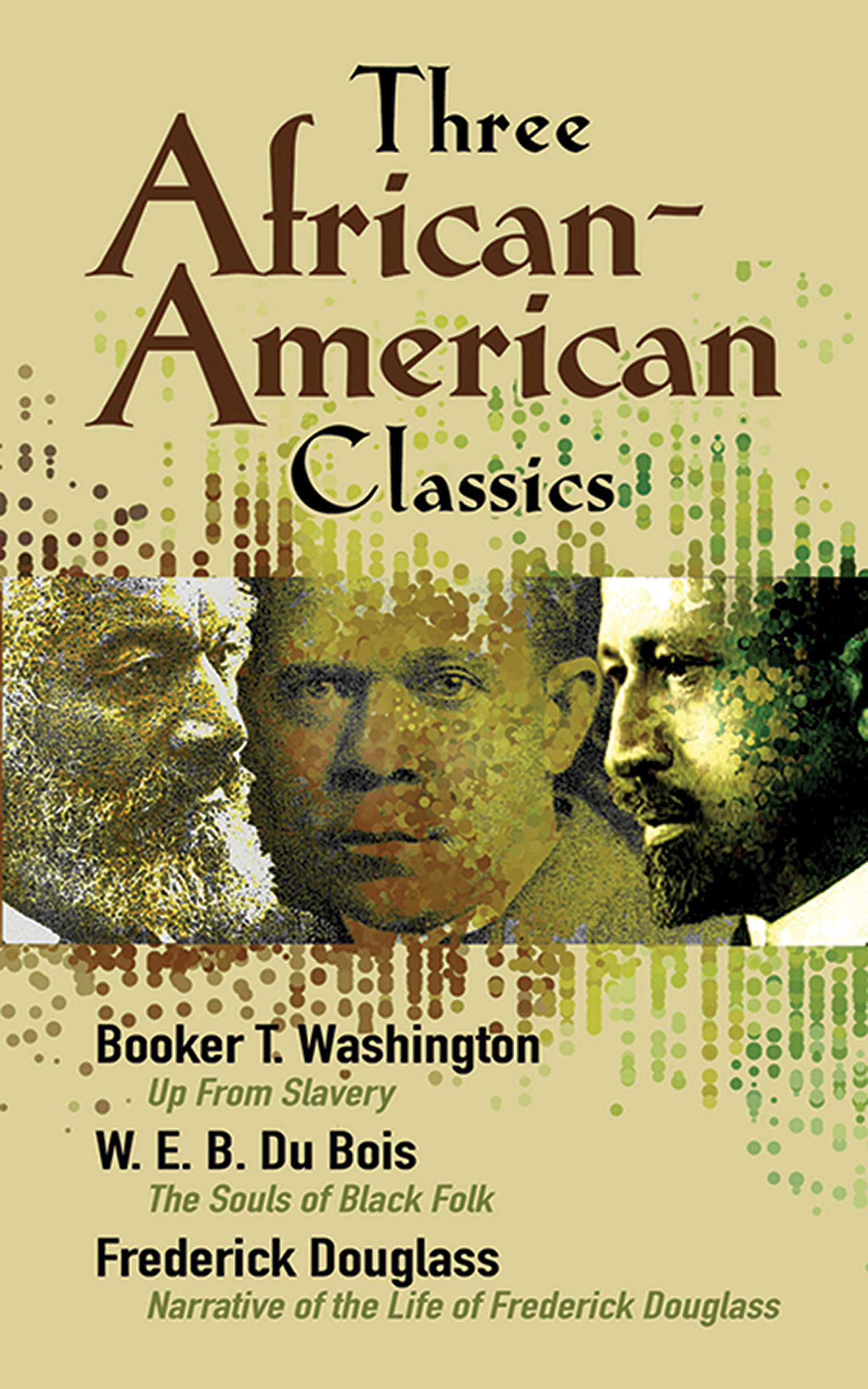 Three African-American Classics: Up from Slavery/the Souls of Black Folk/Narrative of the Life of Frederick Douglass