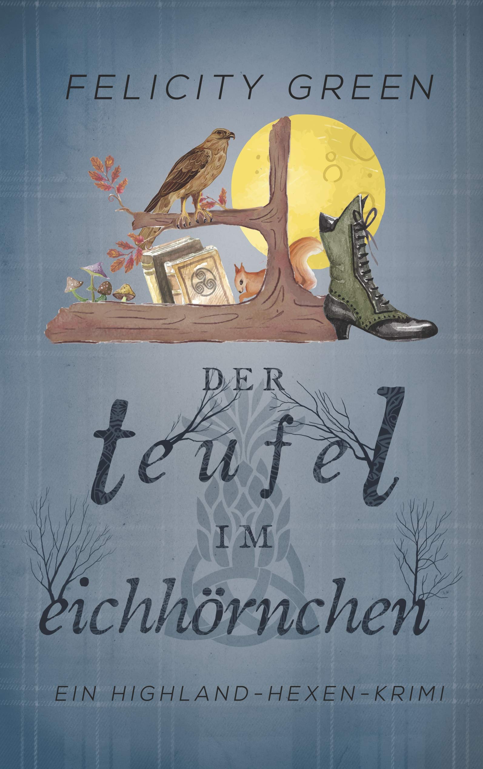 Der Teufel im Eichhörnchen: Ein Highland-Hexen-Krimi
