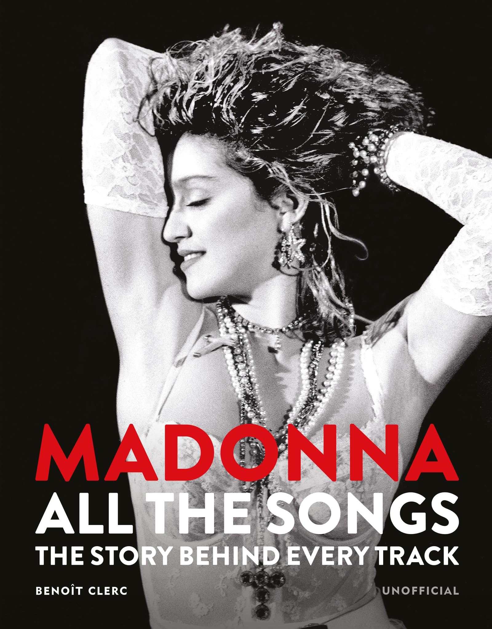 Madonna: All The Songs: The Story Behind Every Track