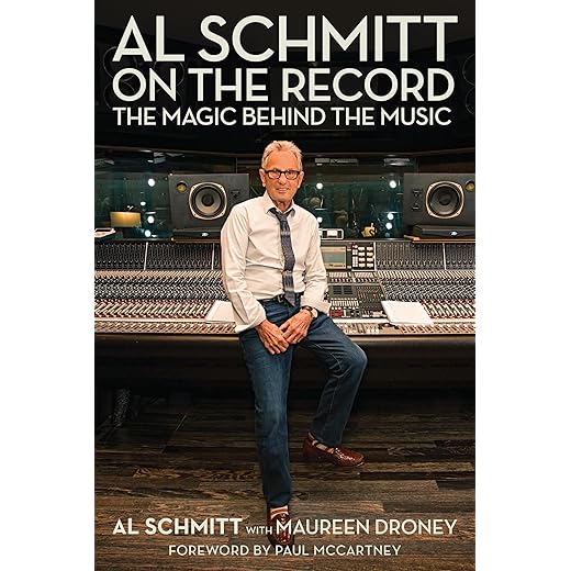 Al Schmitt on the Record: The Magic Behind the Music (Music Pro Guides)