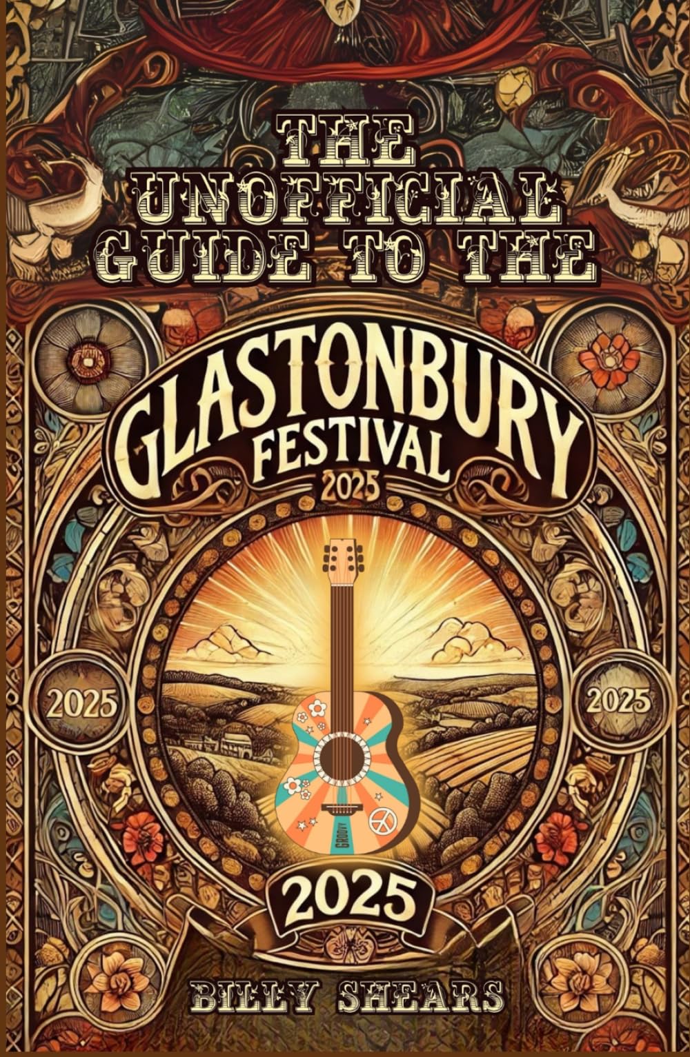 THE UNOFFICIAL GUIDE TO GLASTONBURY 2025