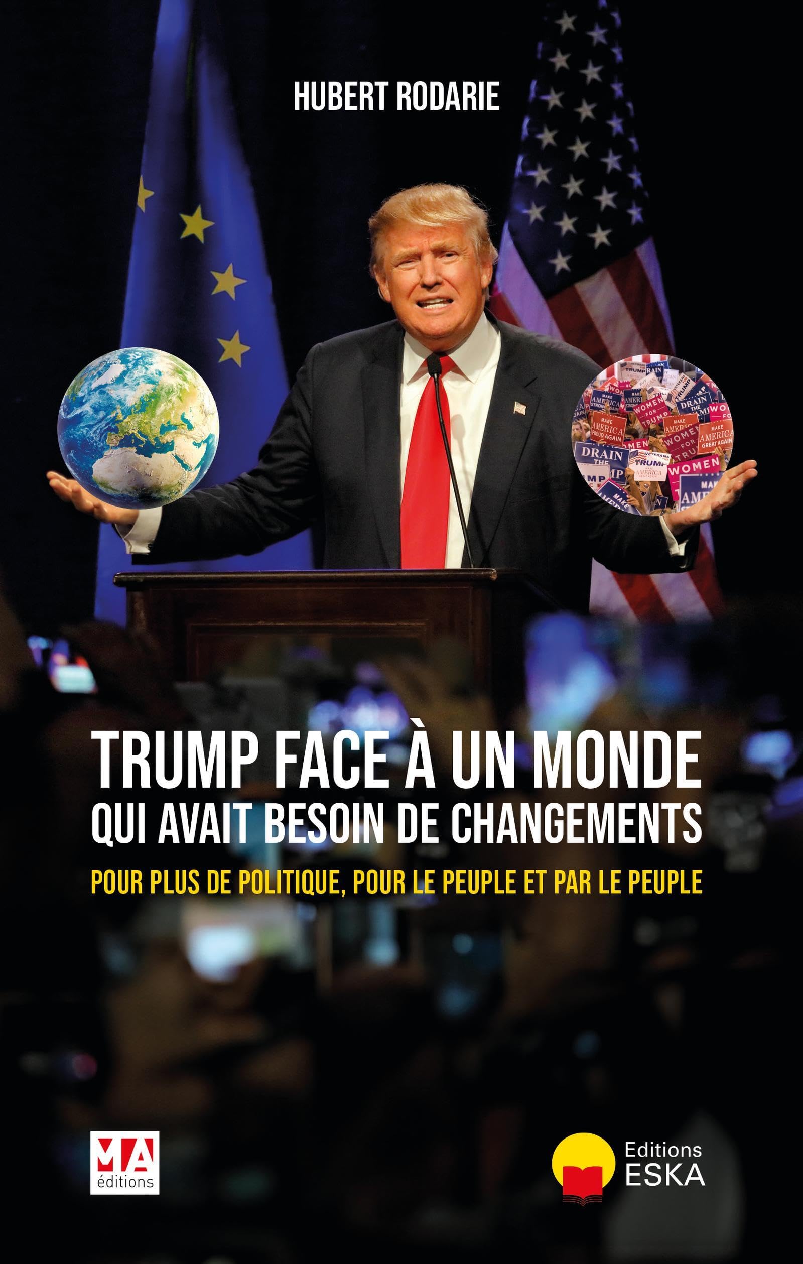 Trump face à un monde qui avait besoin de changements: Pour plus de politique, pour le peuple et par le peuple
