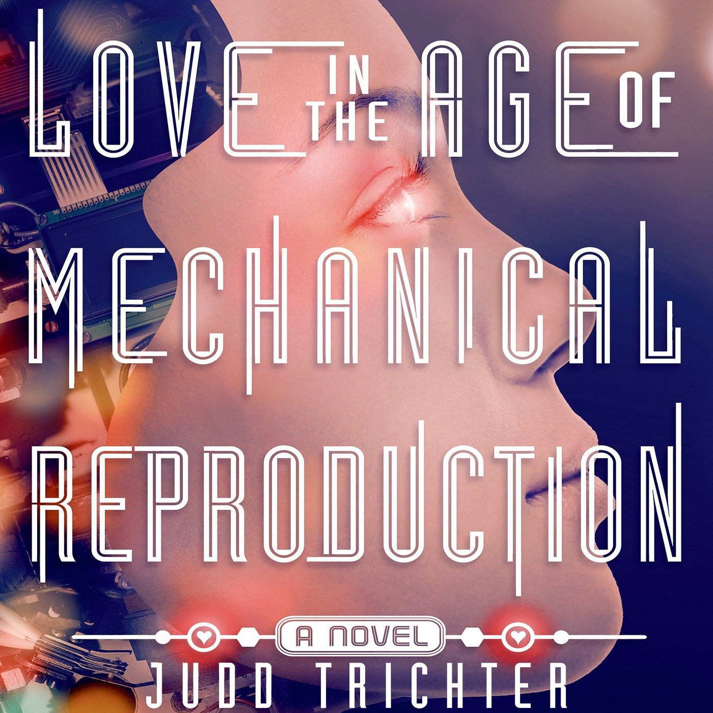 Cover art for Love in the Age of Mechanical Reproduction