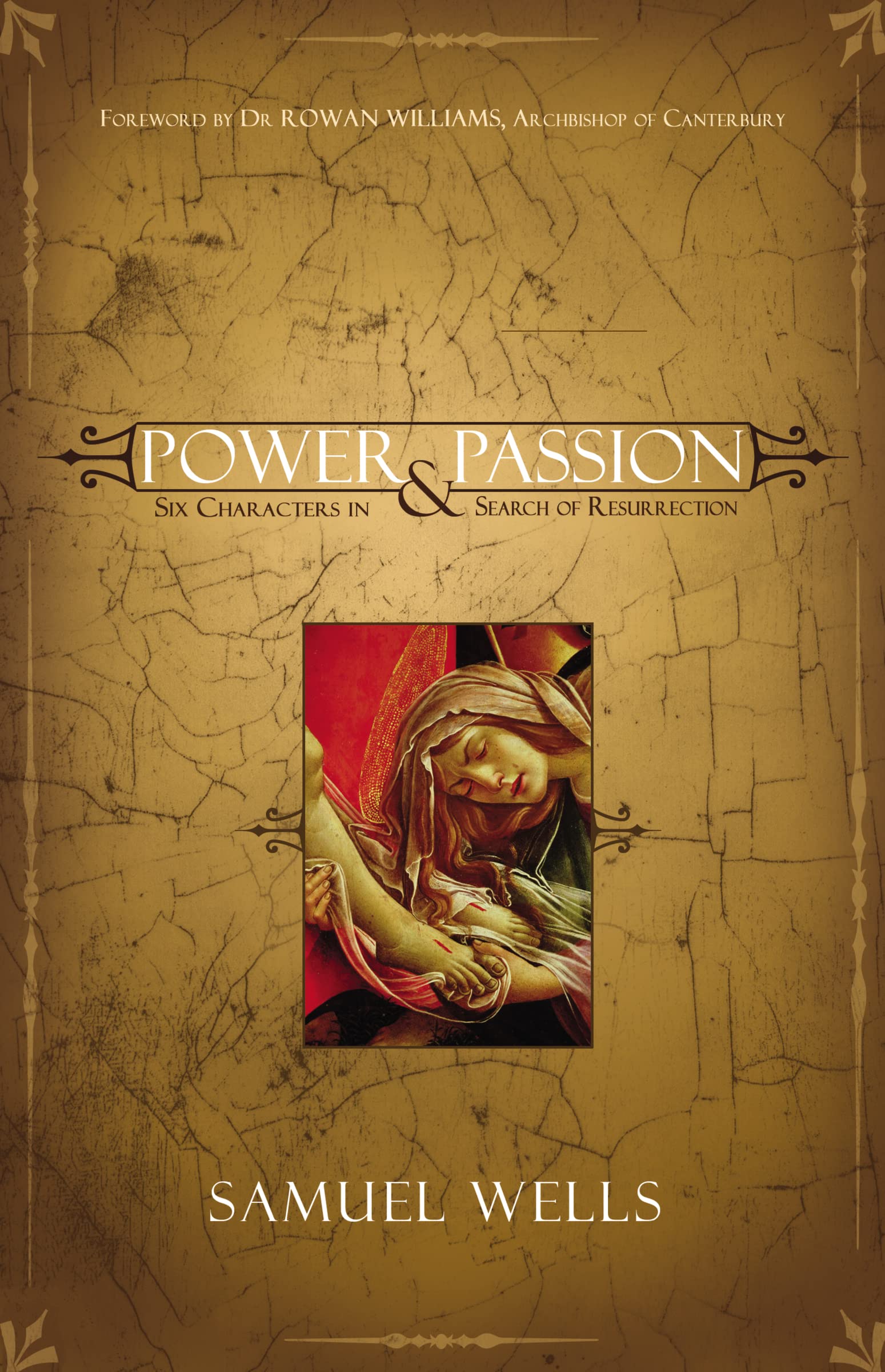 POWER AND PASSION: Six Characters in Search of Resurrection,WELL