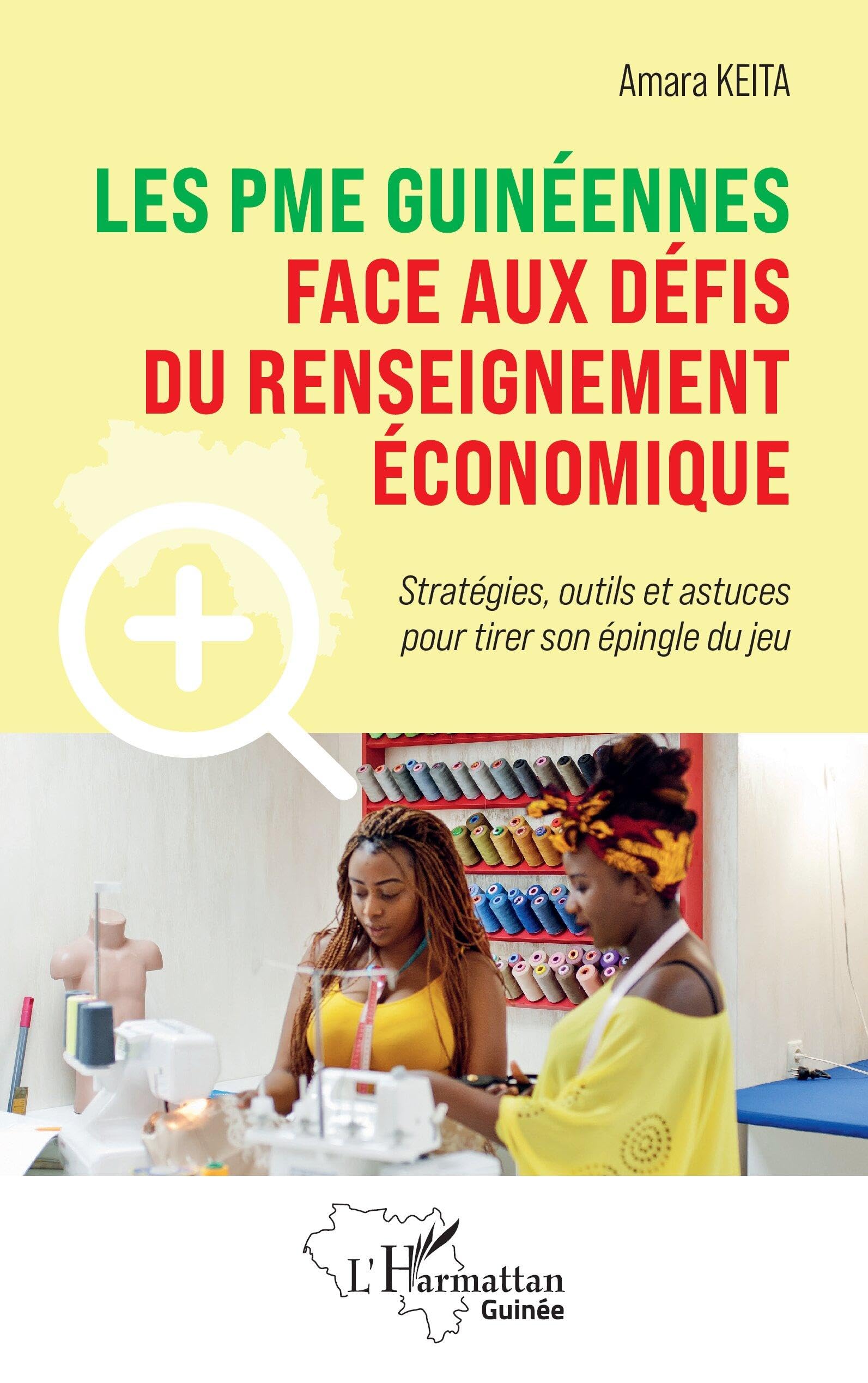 Les PME guinéennes face aux défis du renseignement économique: Stratégies, outils et astuces pour tirer son épingle du jeu (Harmattan Guinée)