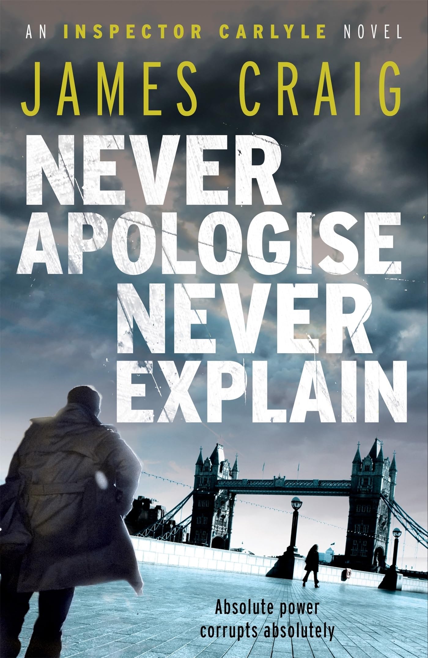 Never Apologise, Never Explain by James Craig (Paperback Book)
