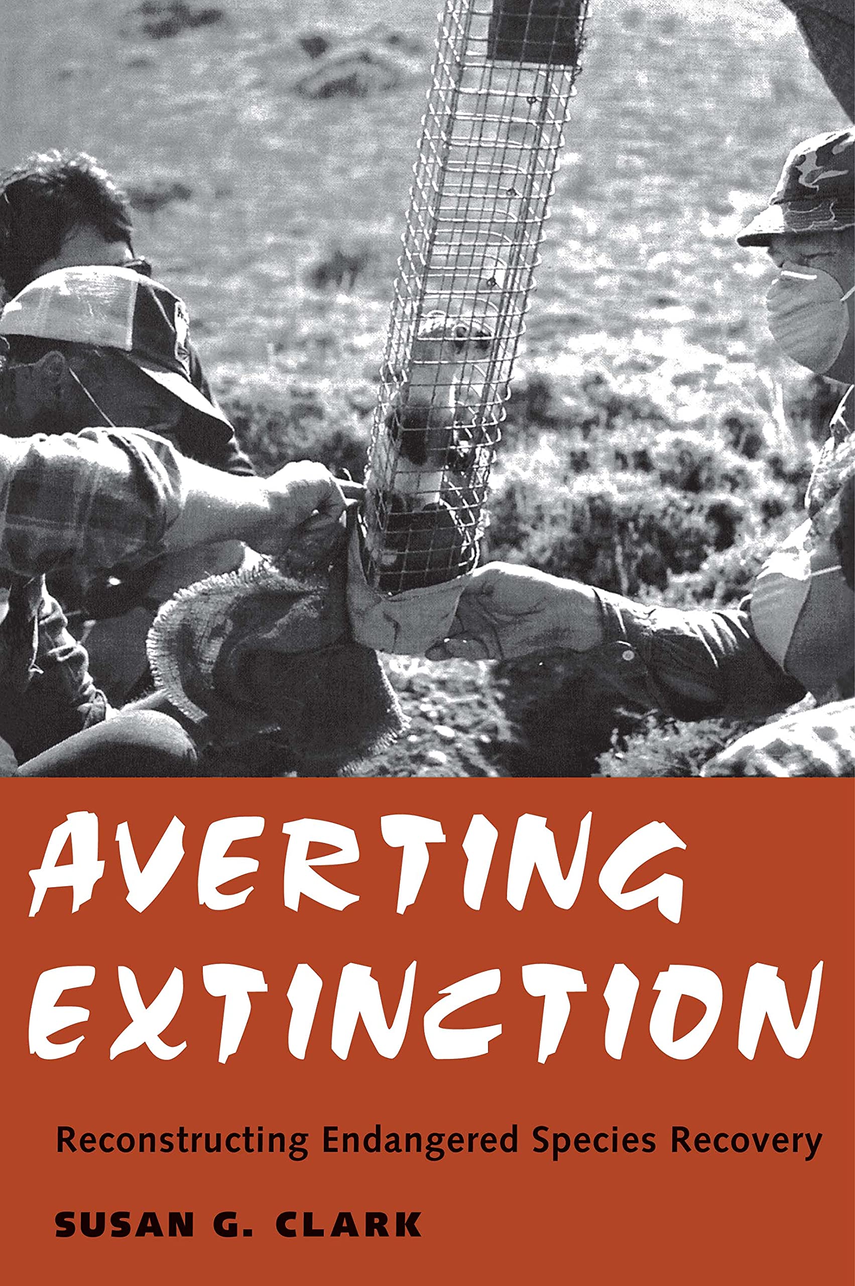 Averting Extinction – Reconstructing Endangered Species Recovery