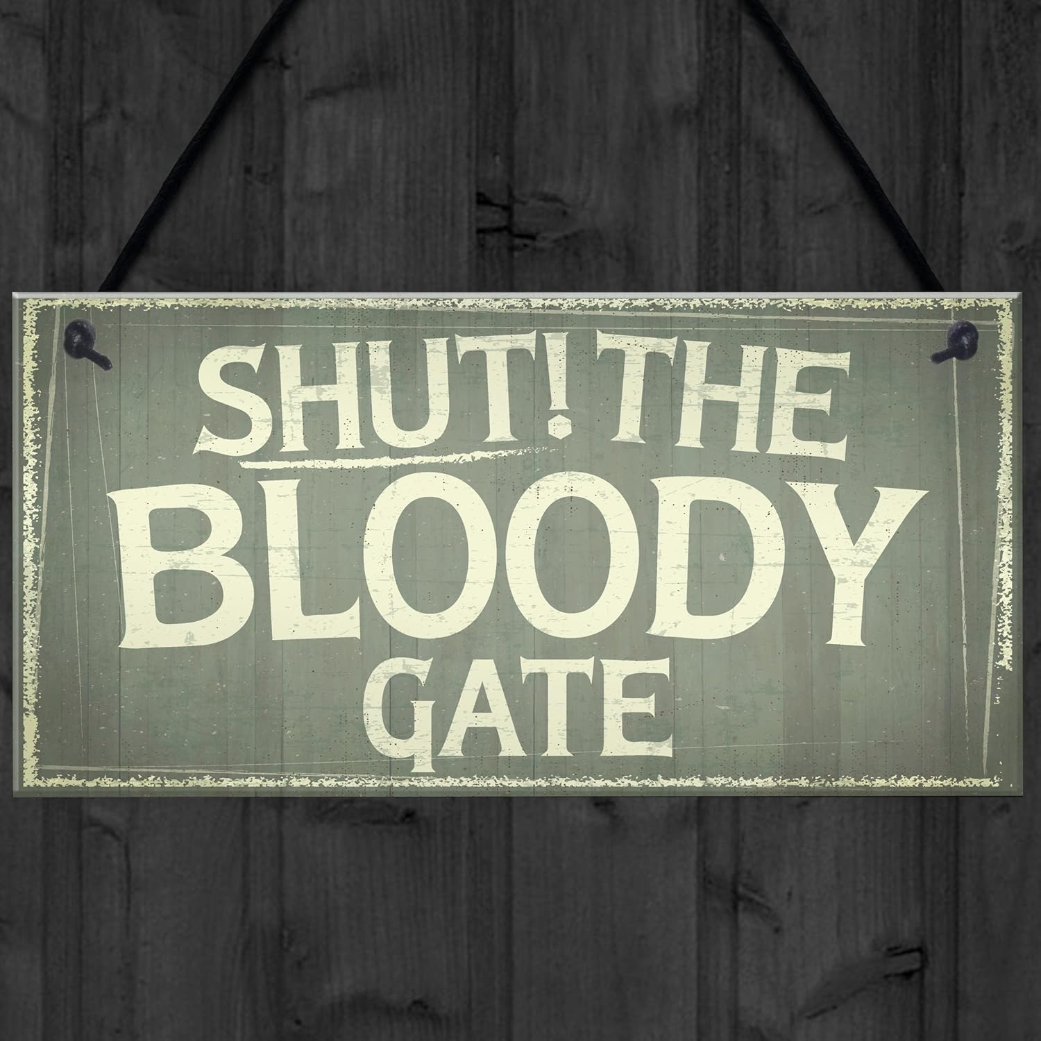 Novelty Funny Shut The Bloody Gate Hanging Wall Plaque Gift Funny Garden Fence House Sign