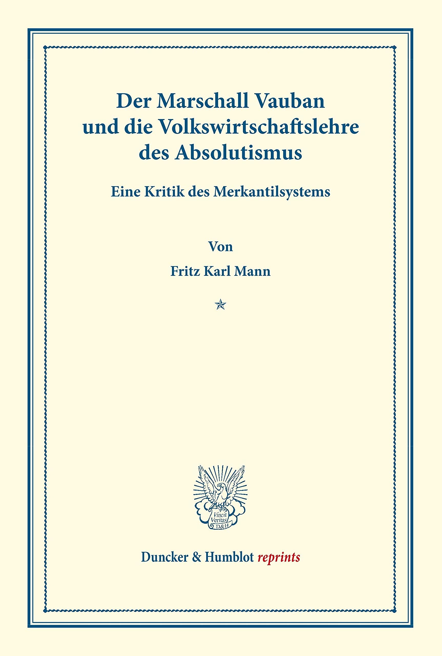 Der Marschall Vauban und die Volkswirtschaftslehre des Absolutismus.: Eine Kritik des Merkantilsystems. (Duncker & Humblot reprints)