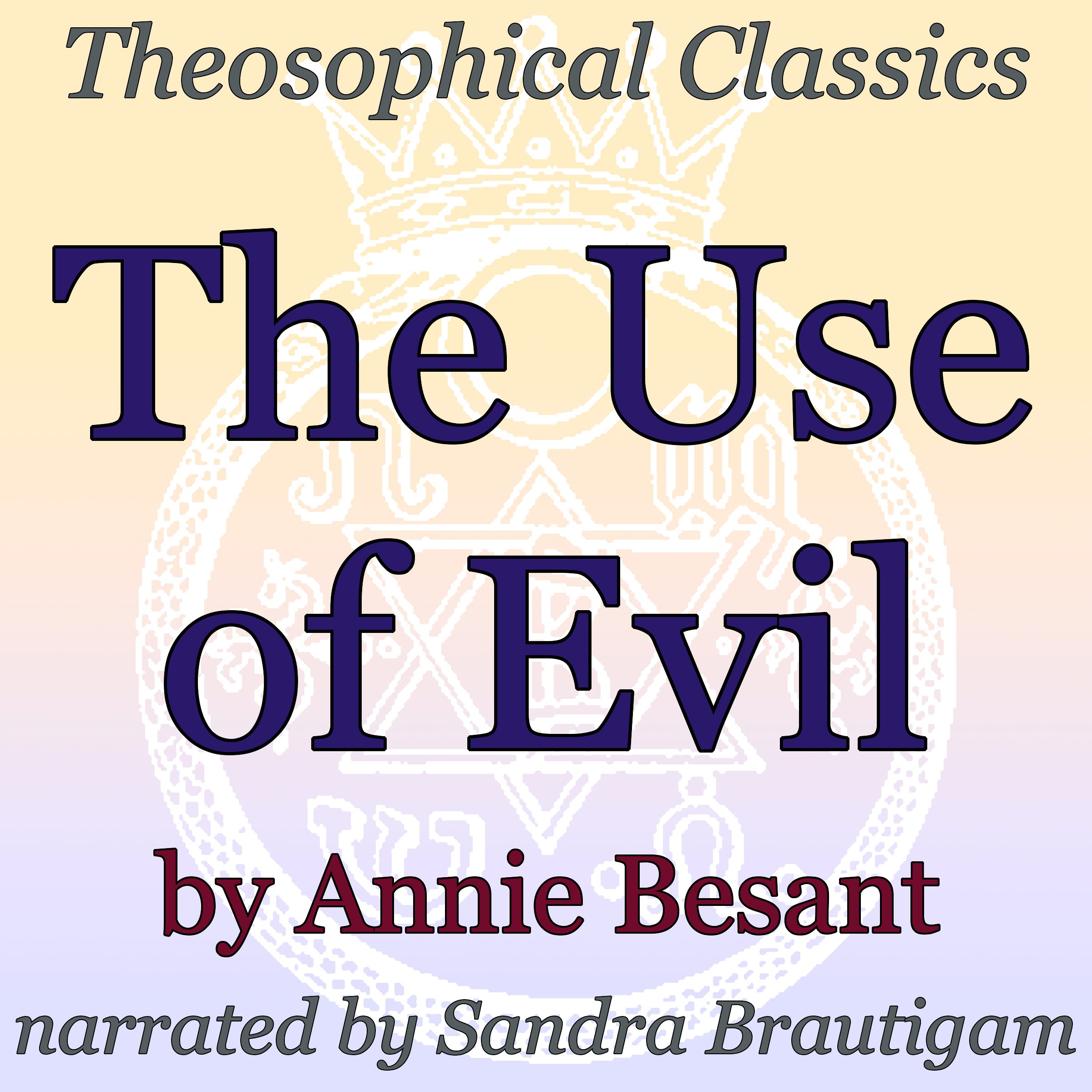 The Use of Evil: Theosophical Classics