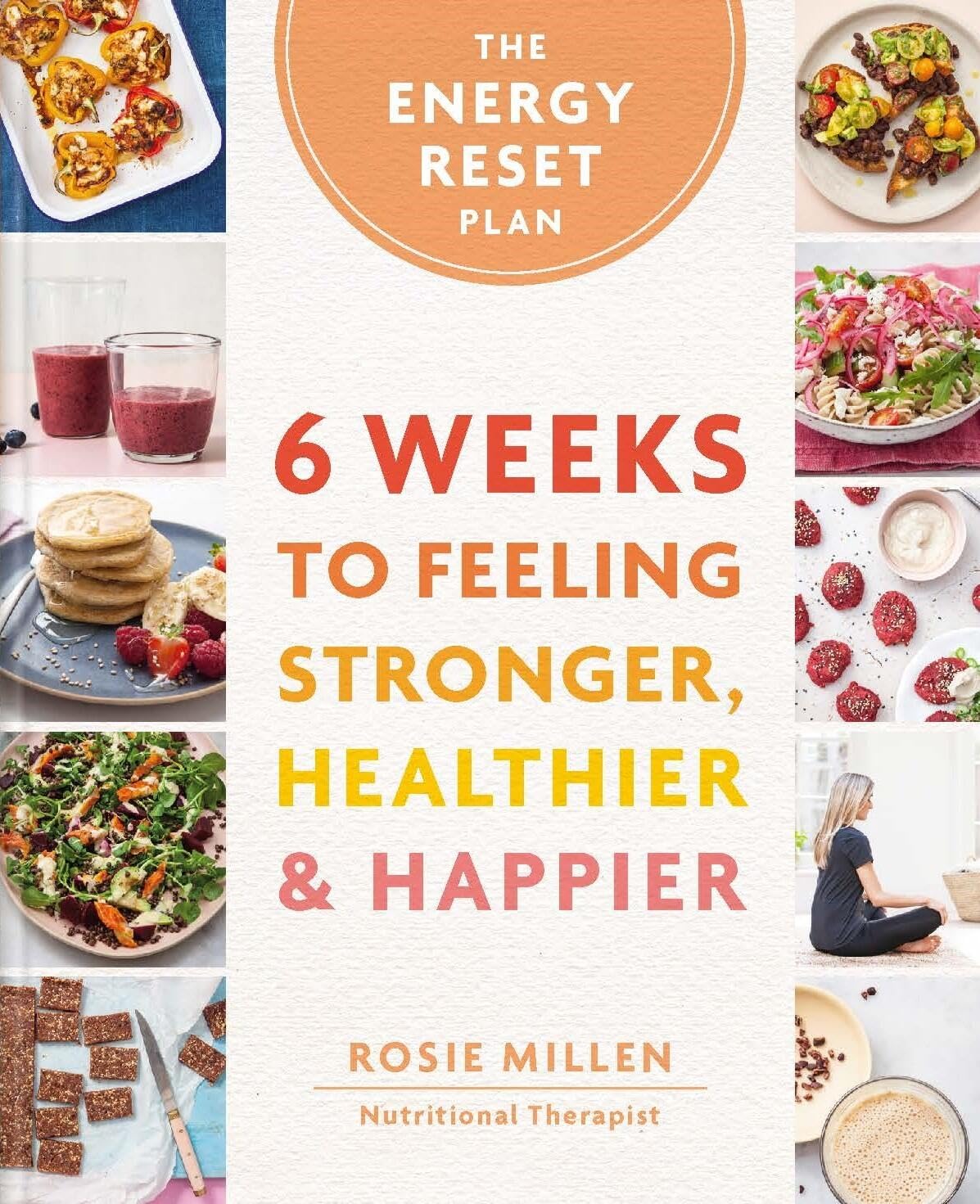 The Energy Reset Plan: 6 Weeks to Feeling Stronger, Healthier & Happier