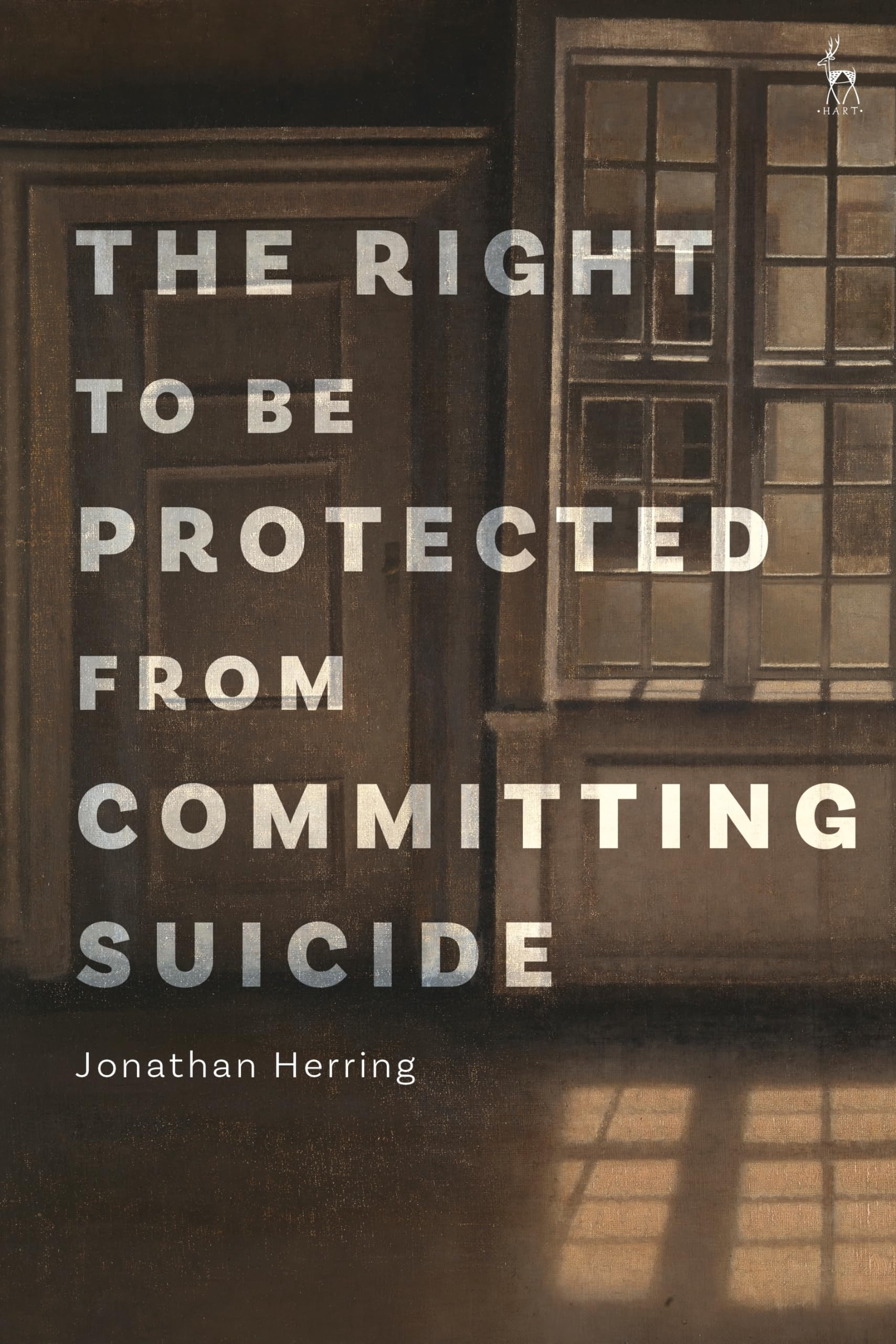 Hart Publishing The Right to Be Protected from Committing Suicide The Right to Be Protected from Committing Suicide