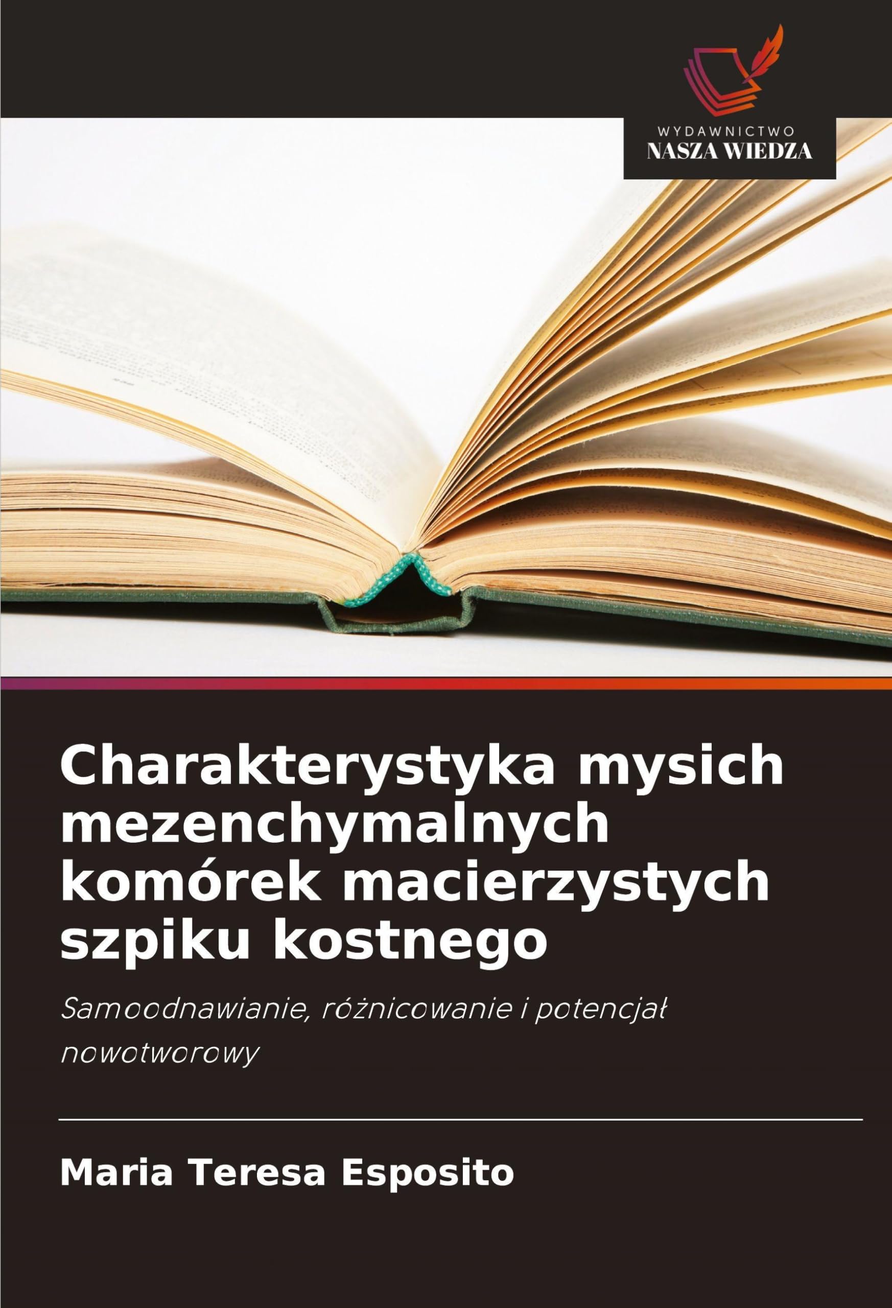 Charakterystyka mysich mezenchymalnych komórek macierzystych szpiku kostnego: Samoodnawianie, ró¿nicowanie i potencja¿ nowotworowy