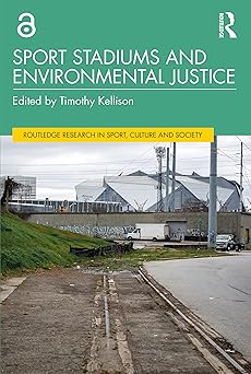 Sport Stadiums and Environmental Justice (Routledge Research in Sport, Culture and Society)-Wow! eBook