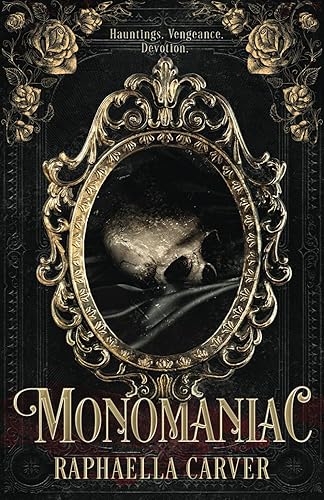 MONOMANIAC: Hauntings. Vengeance. Devotion.
