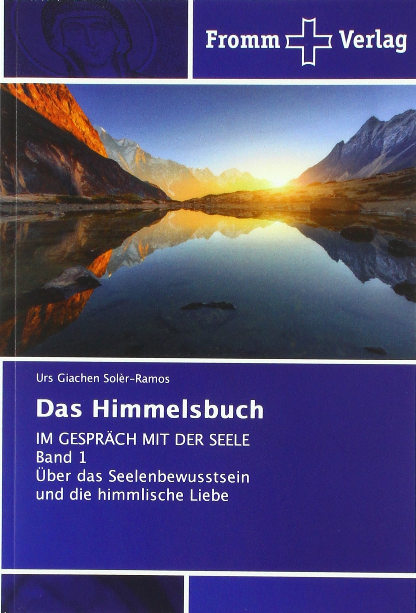 Das Himmelsbuch: IM GESPRÄCH MIT DER SEELE Band 1 Über das Seelenbewusstsein und die himmlische Liebe