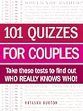 101 Quizzes for Couples: Take These Tests to Find Out Who Really Knows Who!